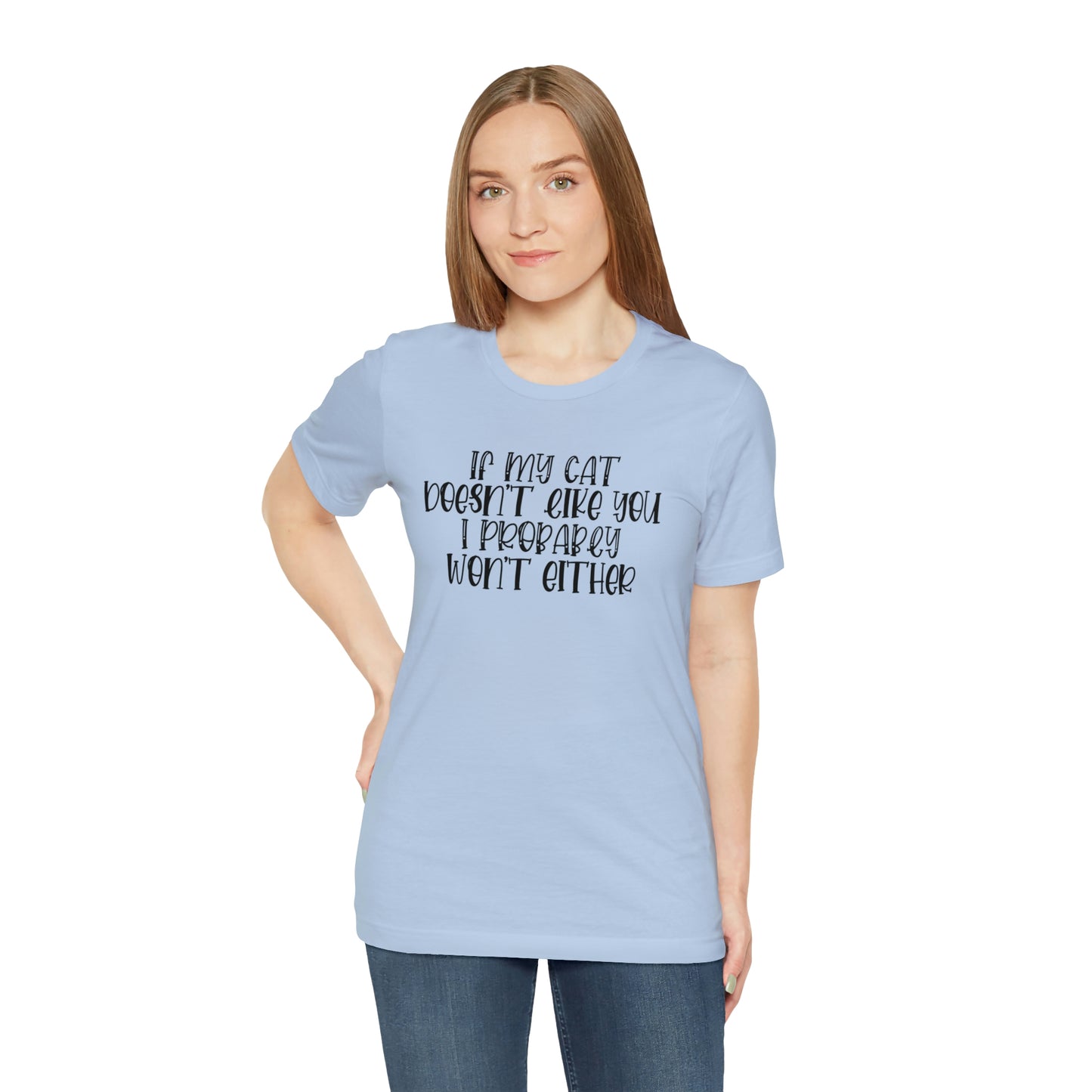 If My Cat Doesn't Like You I Probably Won't Either Short Sleeve T-shirt