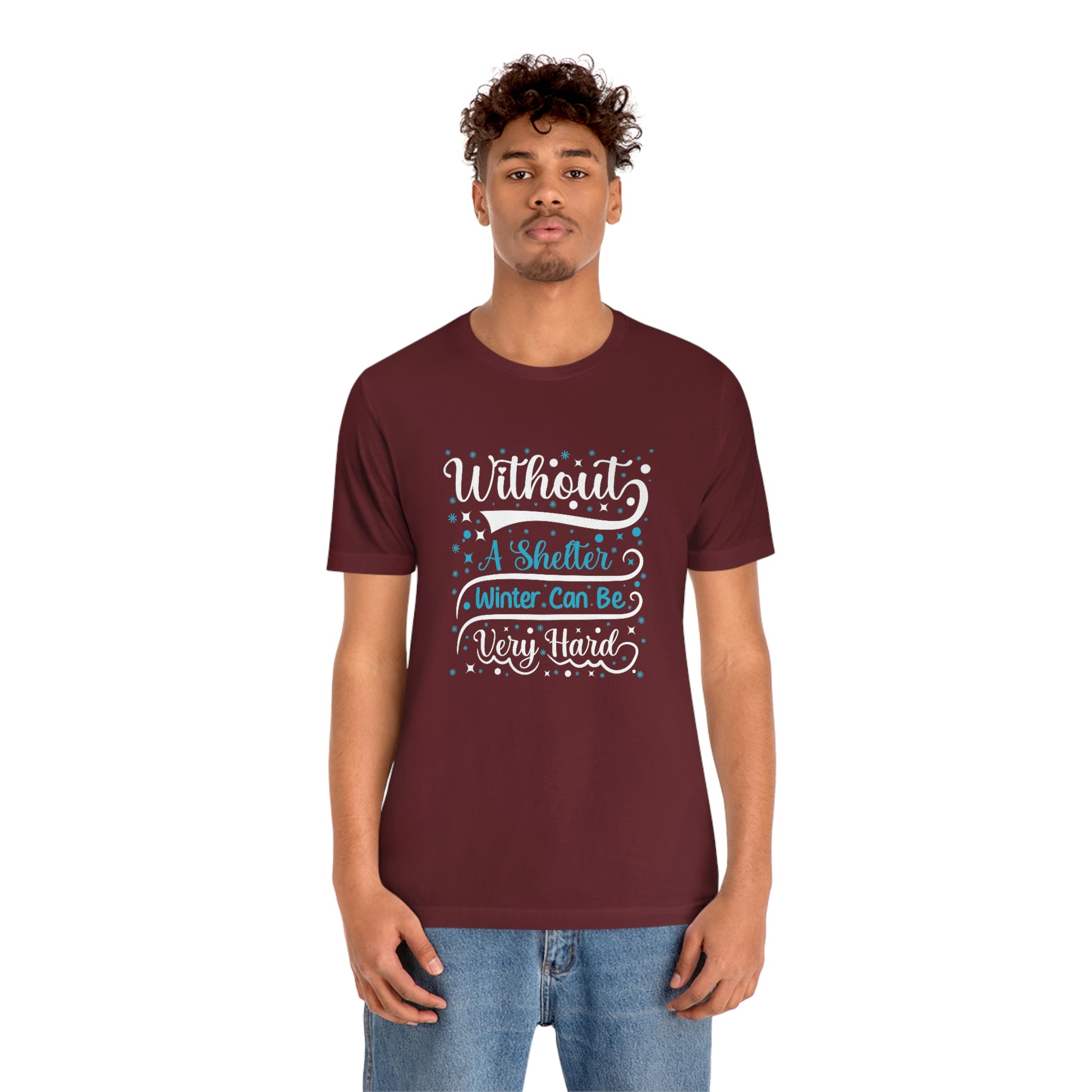 Without a Shelter Winter Can Be Very Hard Print Unisex Jersey Short Sleeve Tee