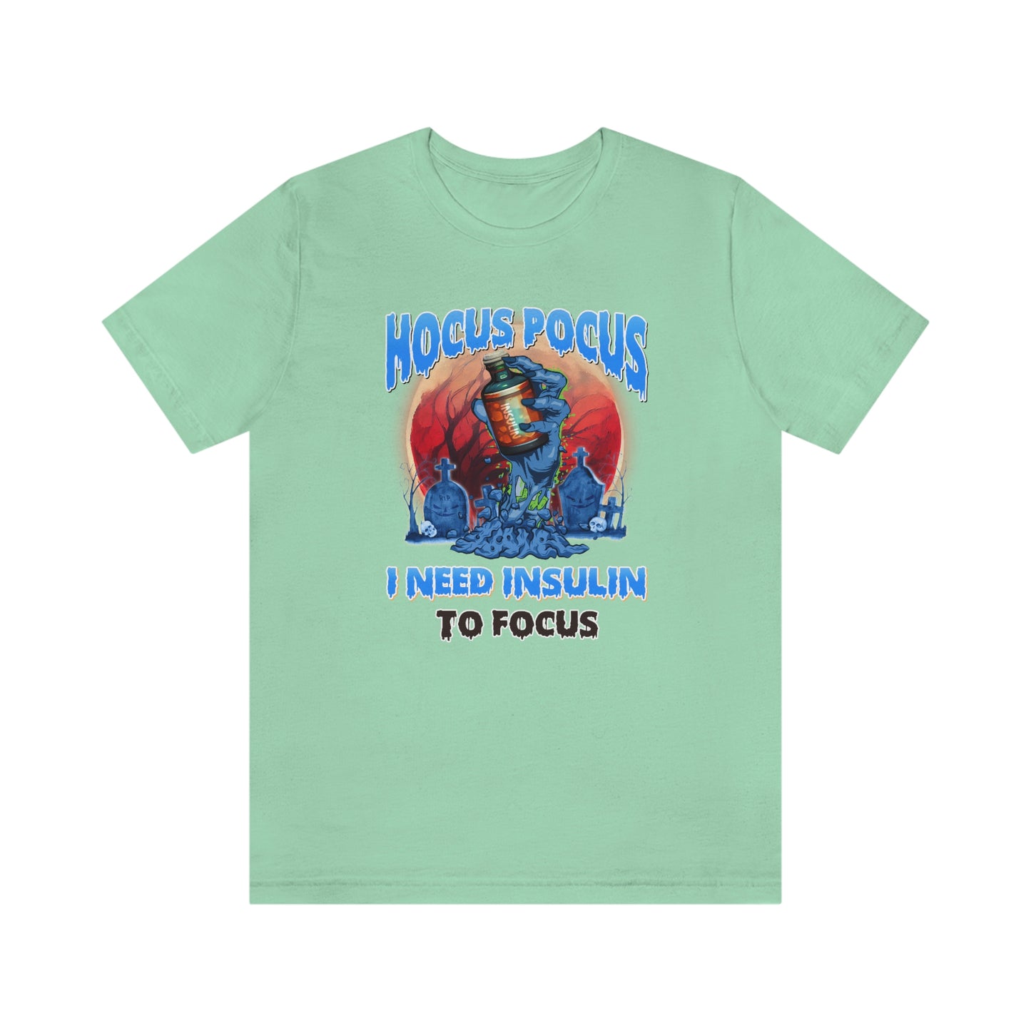Hocus Pocus I Need Insulin to Focus Diabetes Awareness Print Unisex Jersey Short Sleeve Tee
