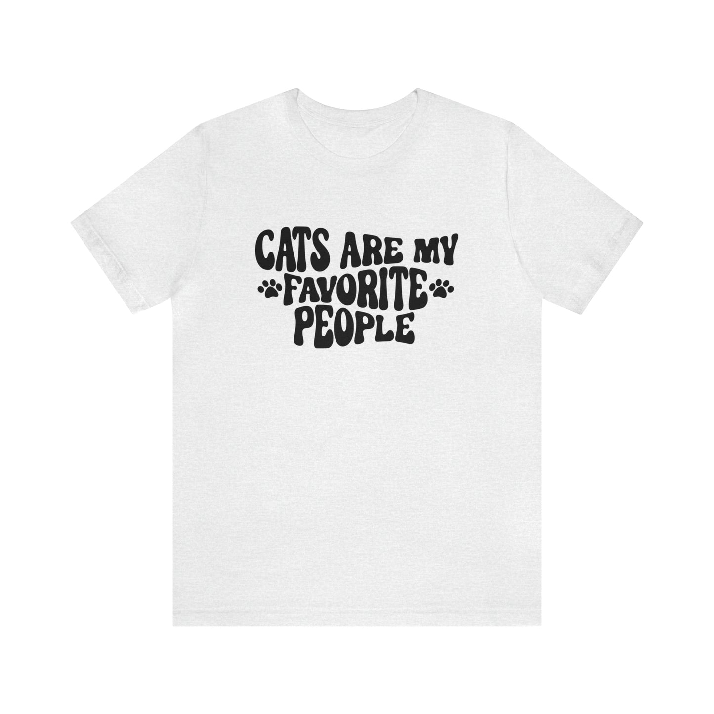 Cats Are My Favorite People Short Sleeve T-shirt