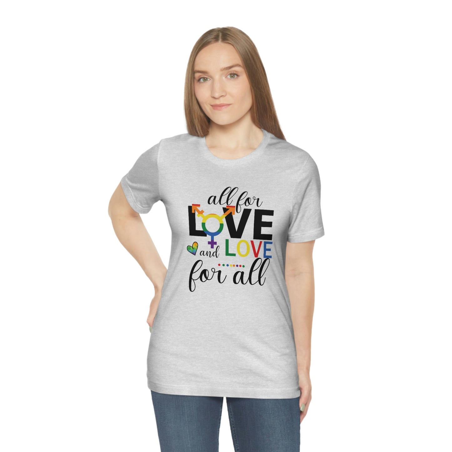 All For Love and Love For All LGBTQIA Print Unisex Jersey Short Sleeve Tee