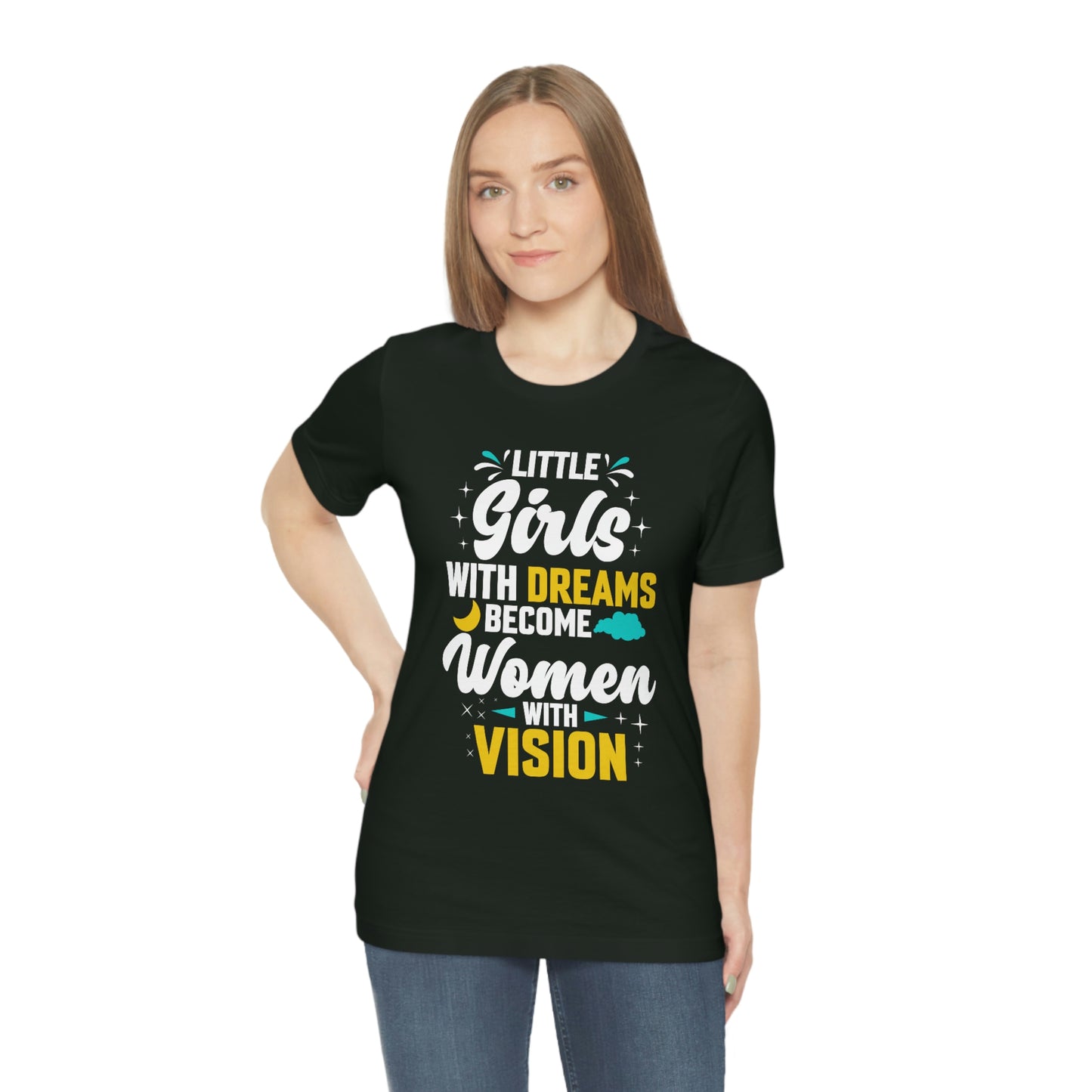 Little Girls With Dreams Become Women With Vision Print Unisex Jersey Short Sleeve Tee