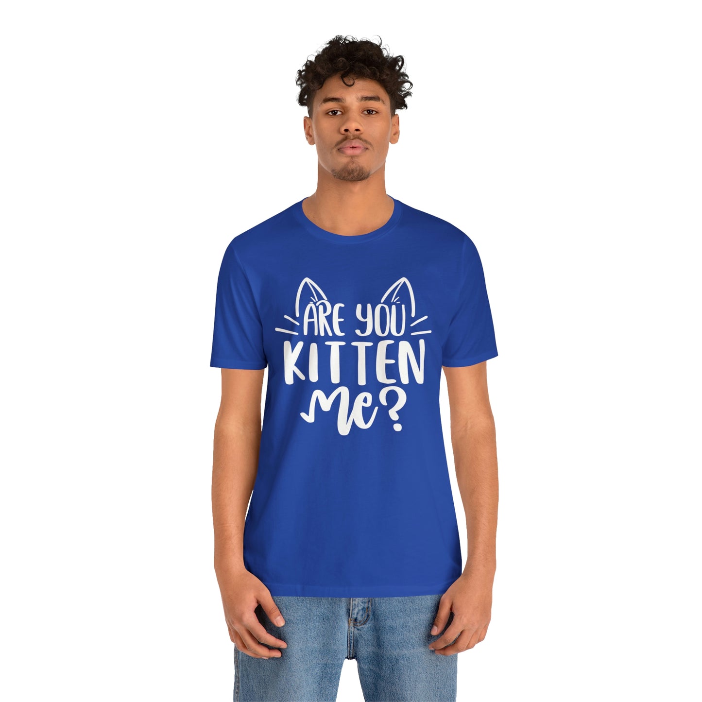 Are You Kitten Me? Short Sleeve T-shirt