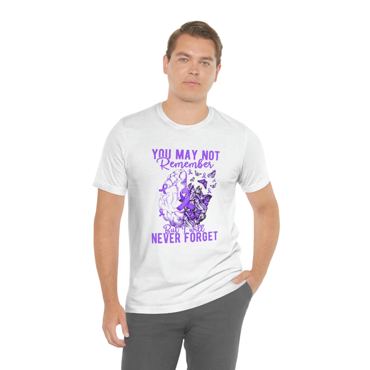 You May Not Remember But I Will Never Forget Dementia Alzheimer's Print Unisex Jersey Short Sleeve Tee