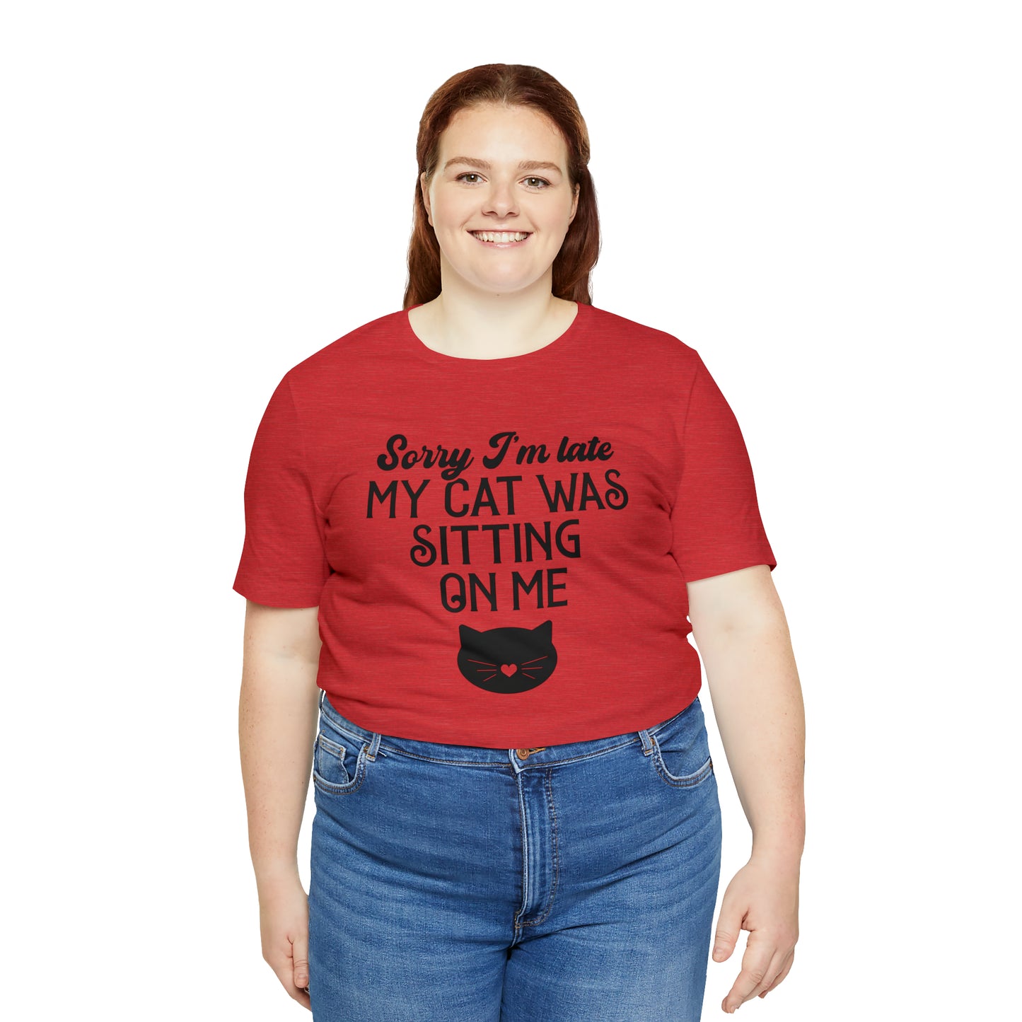 Sorry I'm Late My Cat Was Sitting On Me Short Sleeve T-shirt