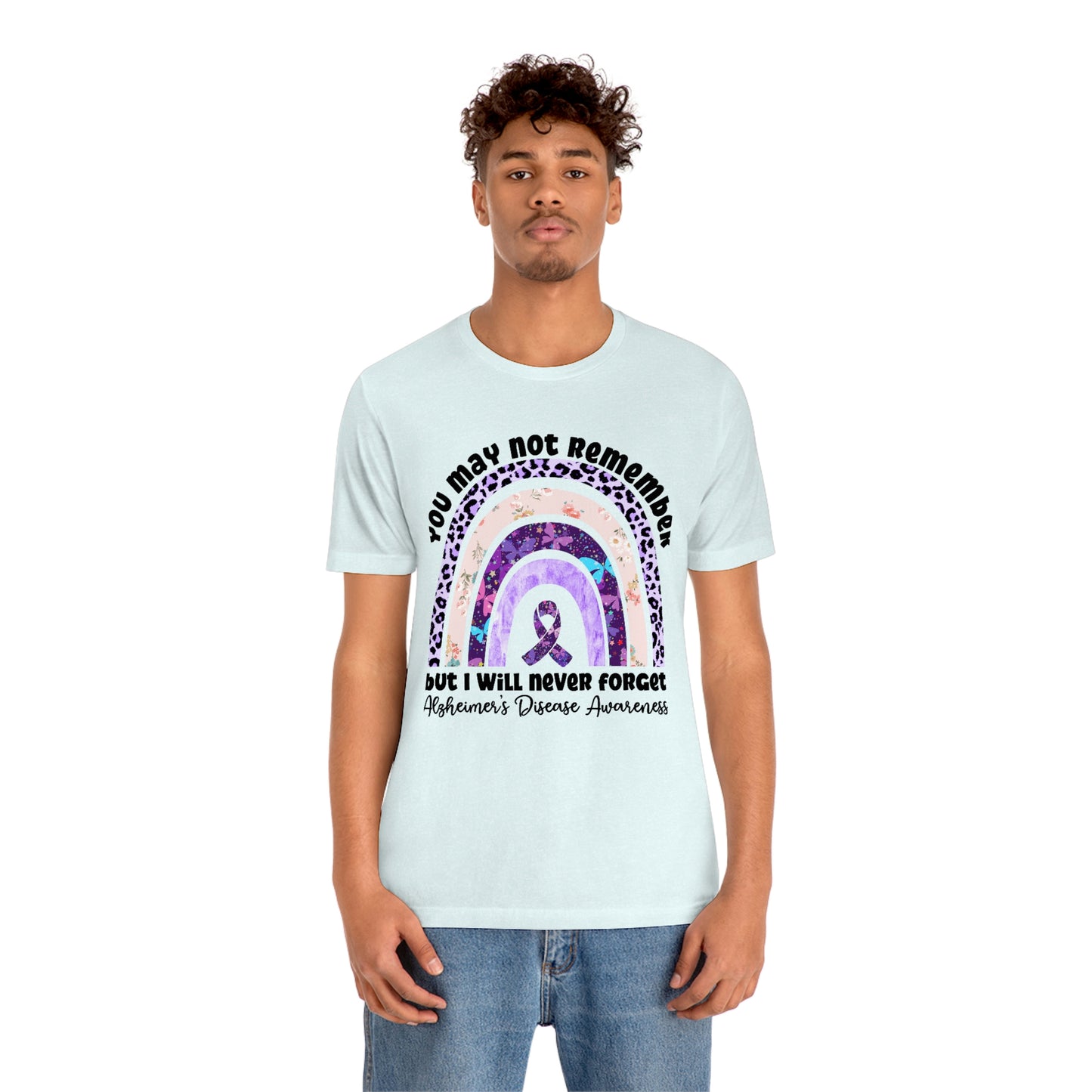 You May Not Remember But I Will Never Forget Alzheimer's Print Unisex Jersey Short Sleeve Tee