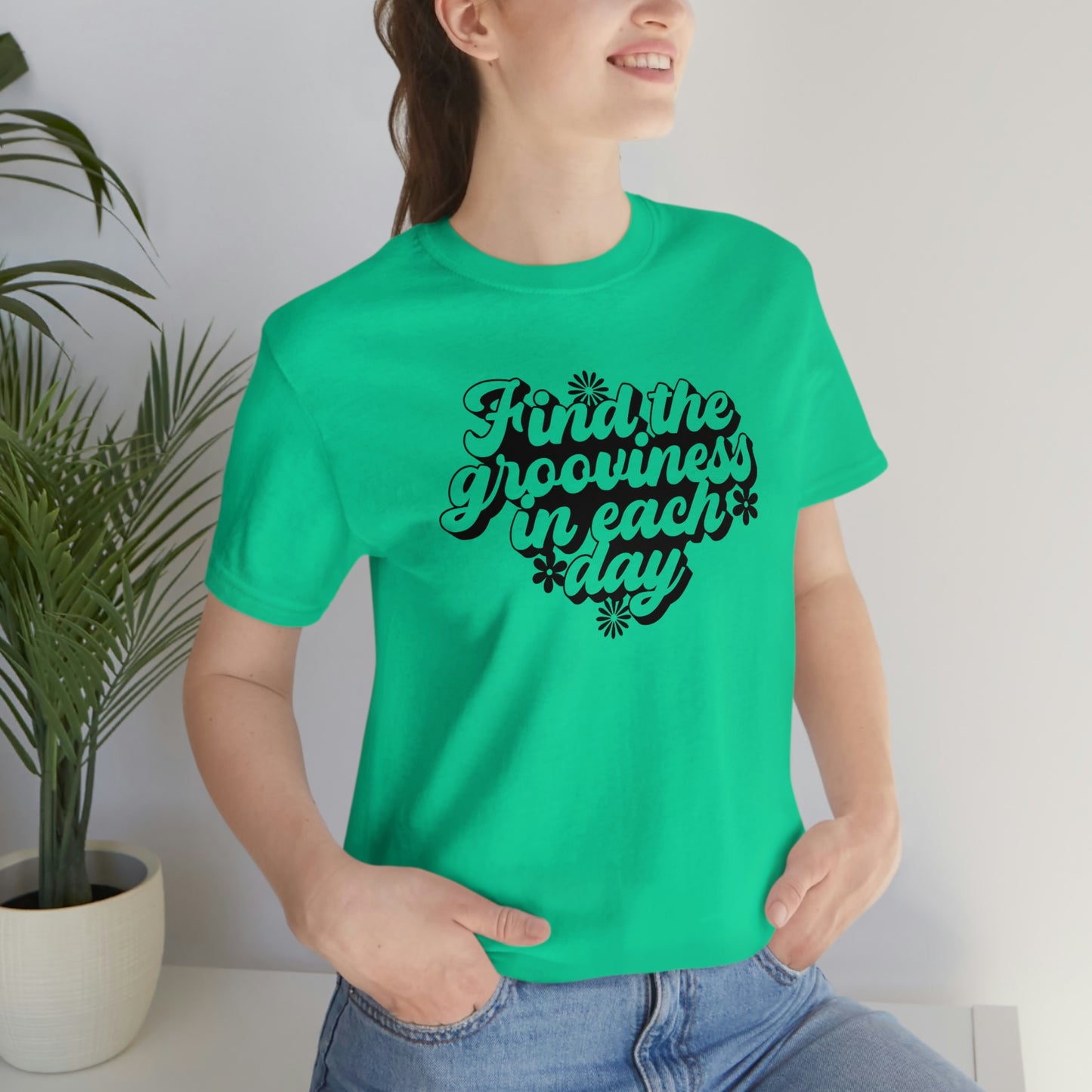 Find the Grooviness in Each Day Unisex Jersey Short Sleeve Tee