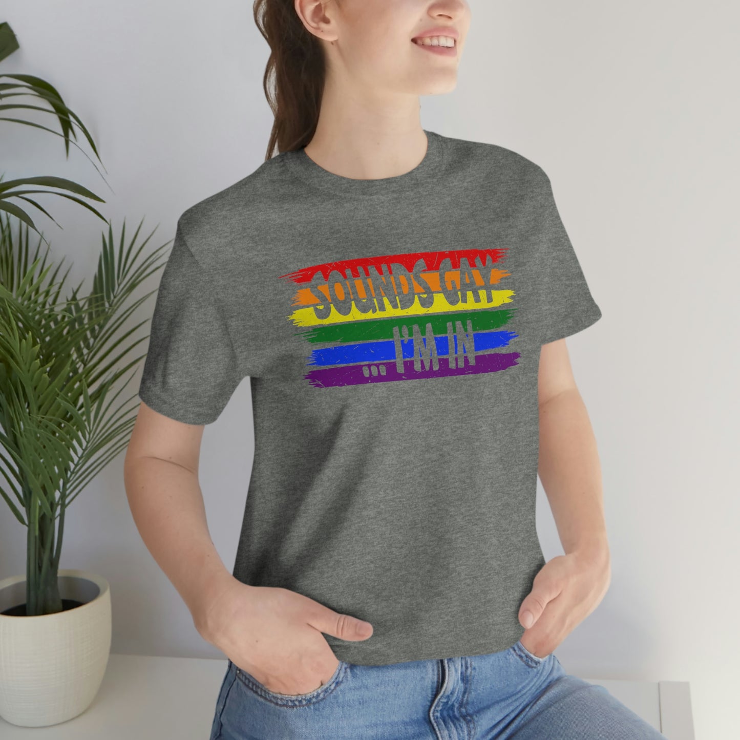 Sounds Gay I'm In LGBTQIA Unisex Jersey Short Sleeve Tee