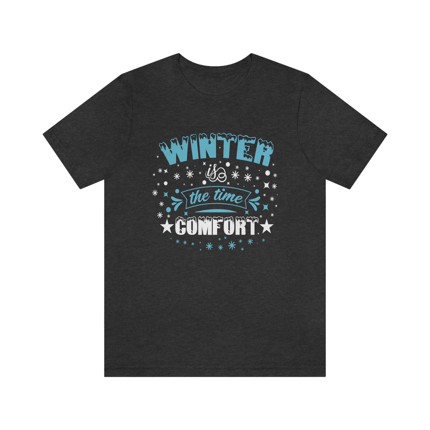Winter is the Time Comfort Print Unisex Jersey Short Sleeve Tee