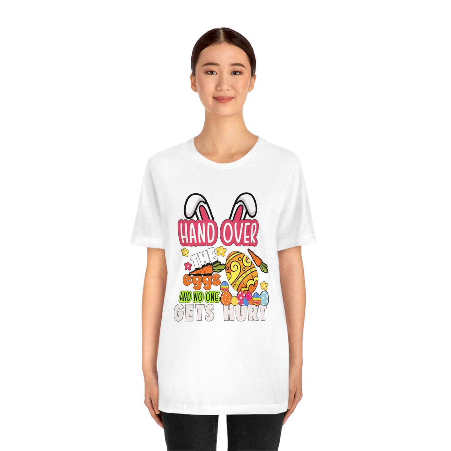 Hand Over the Eggs and No One Gets Hurt Spring Easter Unisex Jersey Short Sleeve Tee
