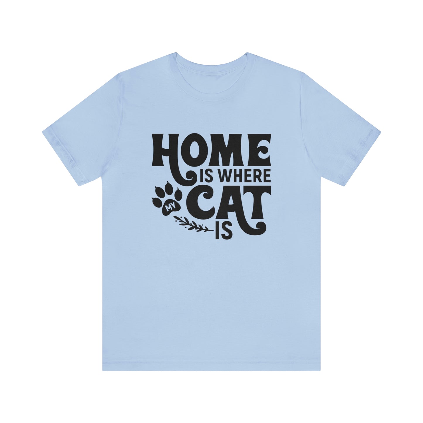 Home is Where My Cat Is Short Sleeve T-shirt