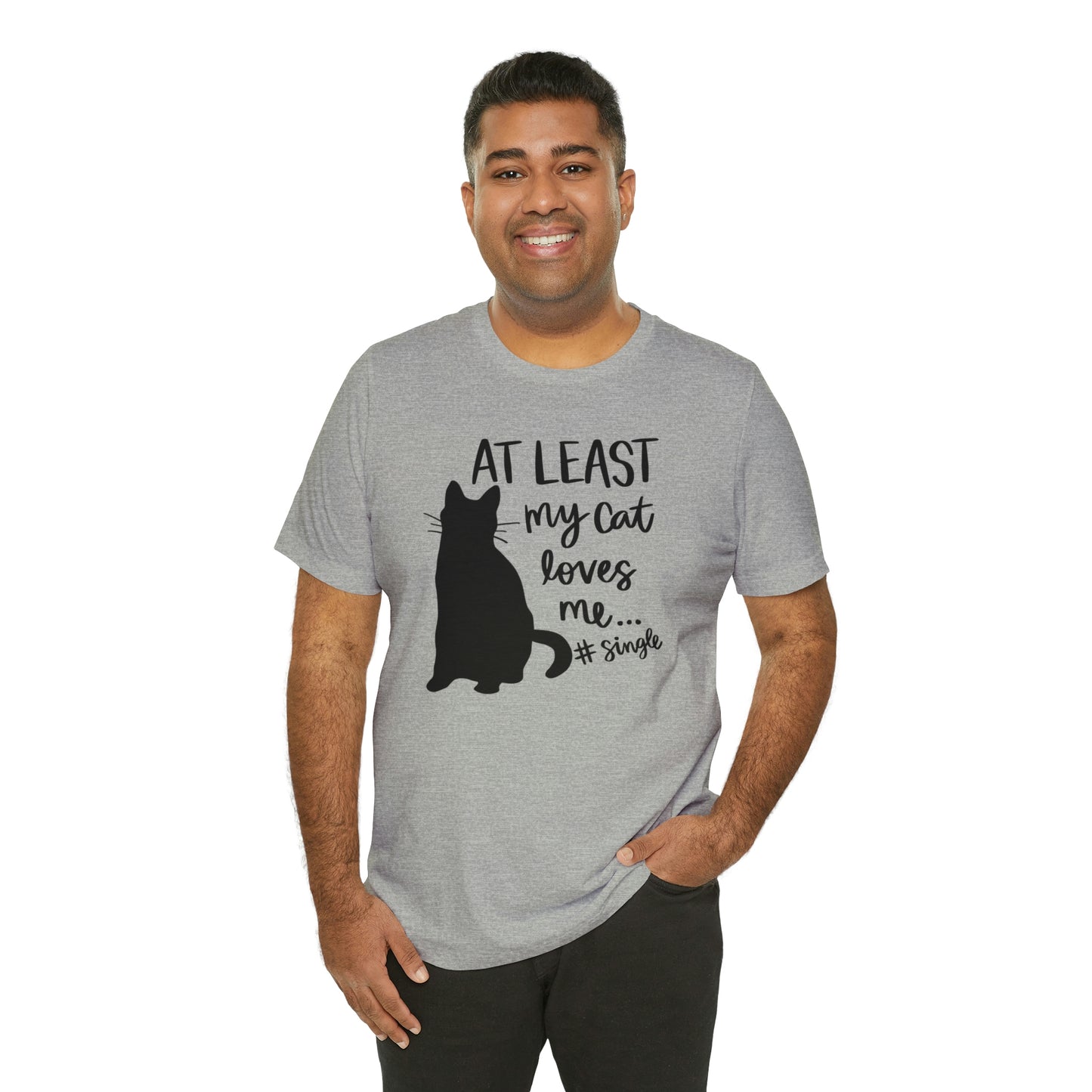 At Least My Cat Loves Me #Single Short Sleeve T-shirt