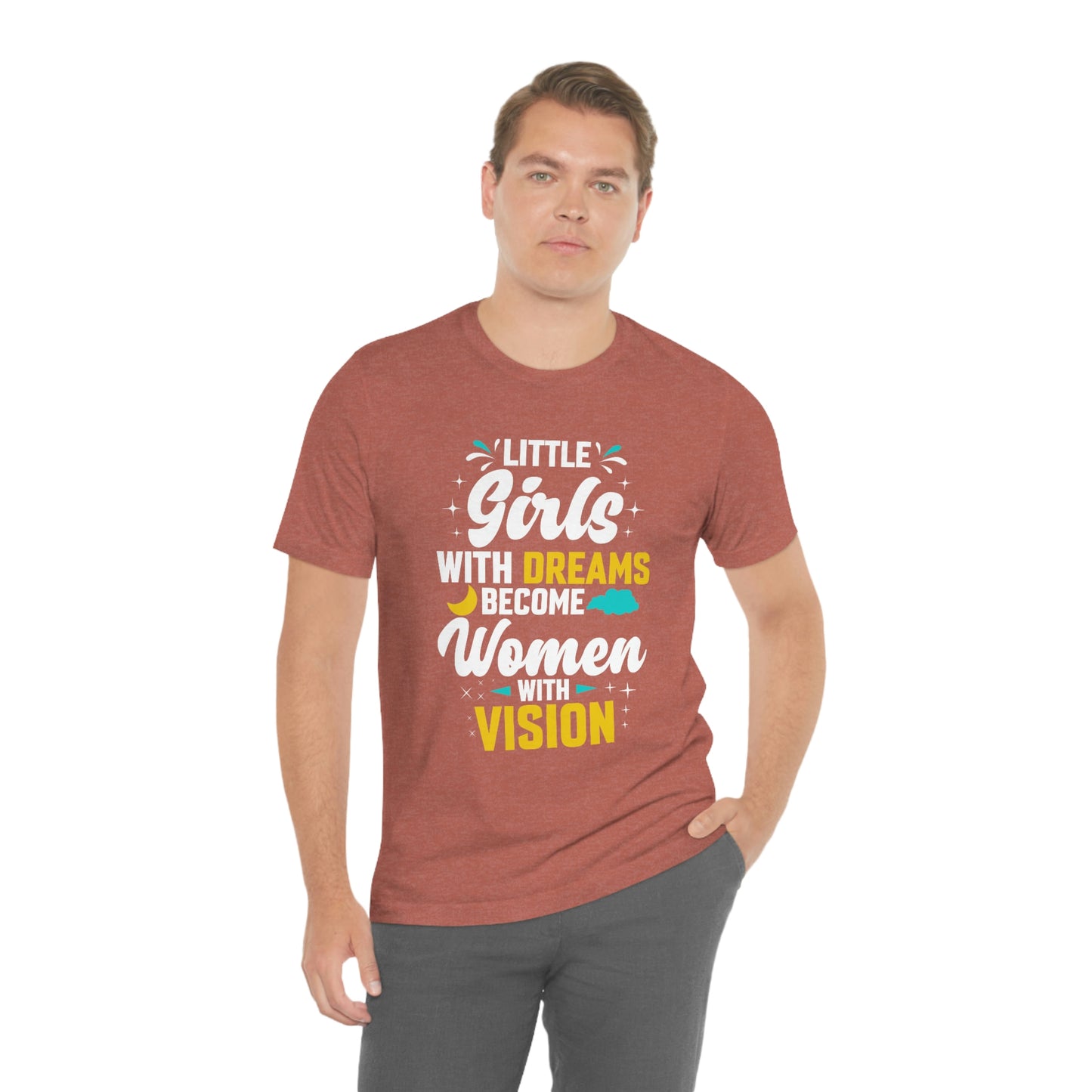 Little Girls With Dreams Become Women With Vision Print Unisex Jersey Short Sleeve Tee