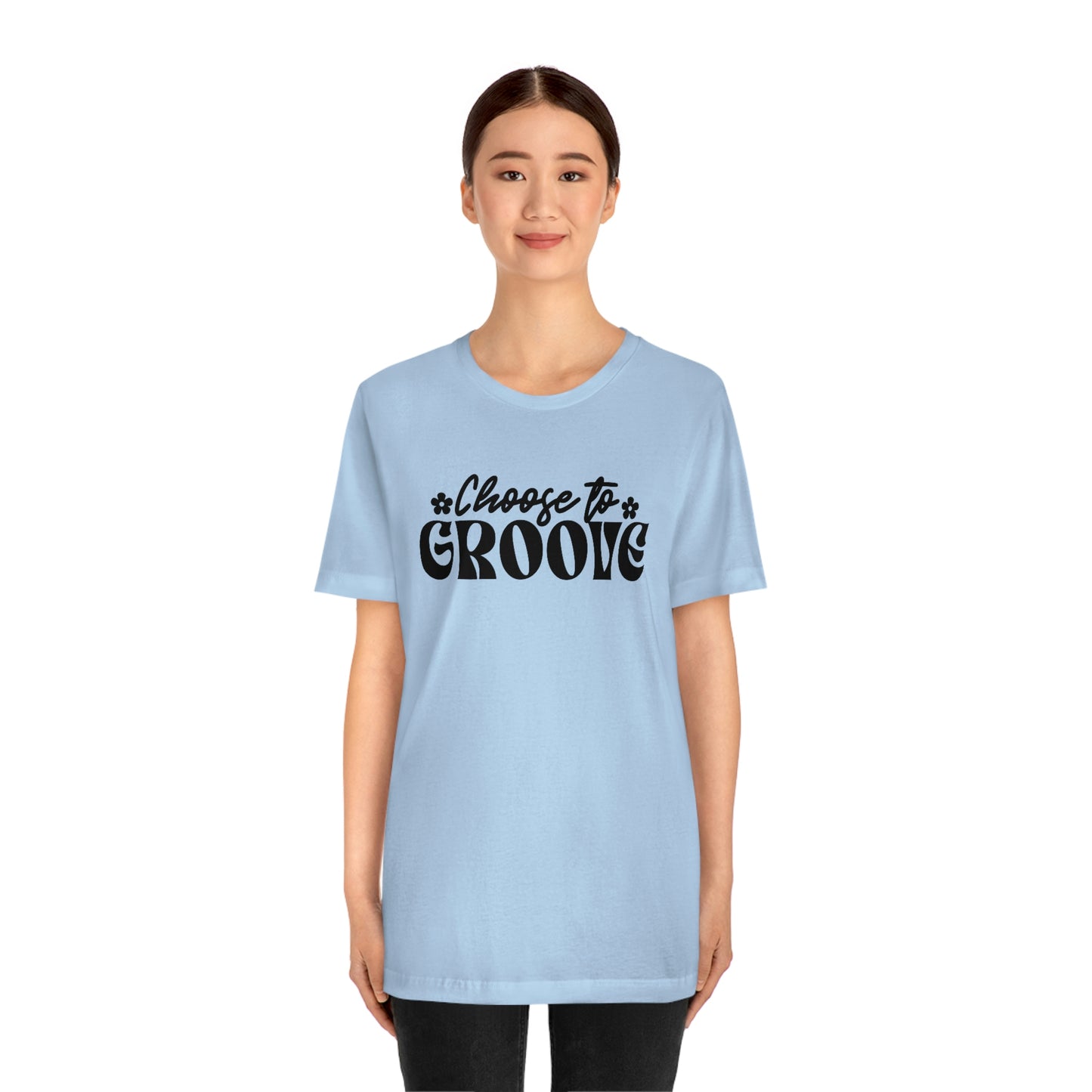 Choose to Groove Unisex Jersey Short Sleeve Tee