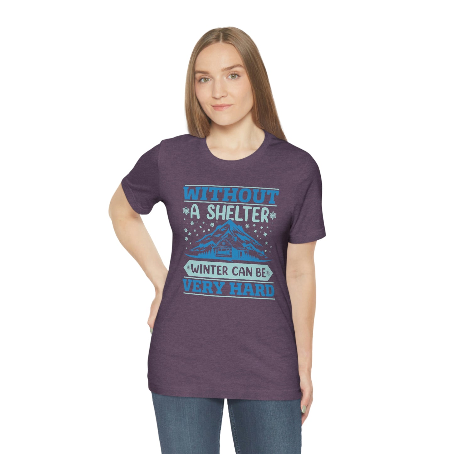 Without a Shelter Winter Can Be Very Hard Unisex Jersey Short Sleeve Tee