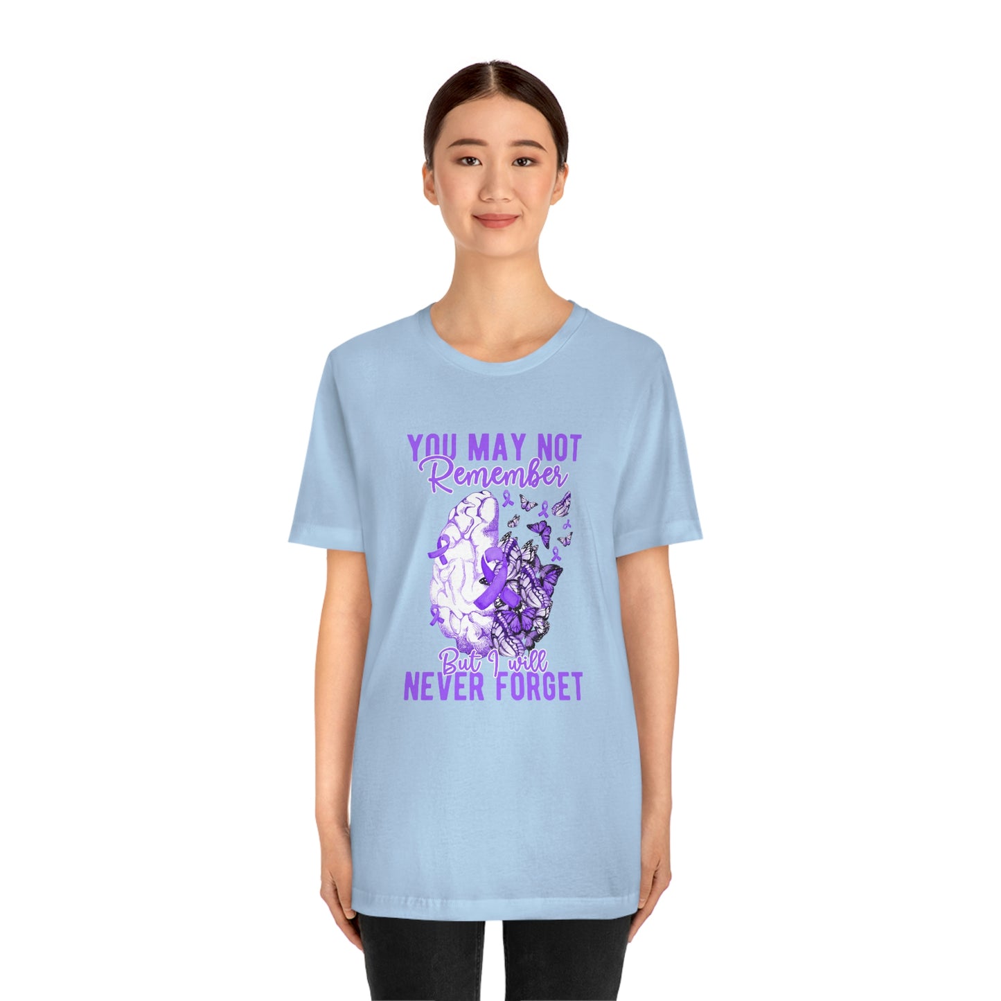 You May Not Remember But I Will Never Forget Dementia Alzheimer's Print Unisex Jersey Short Sleeve Tee