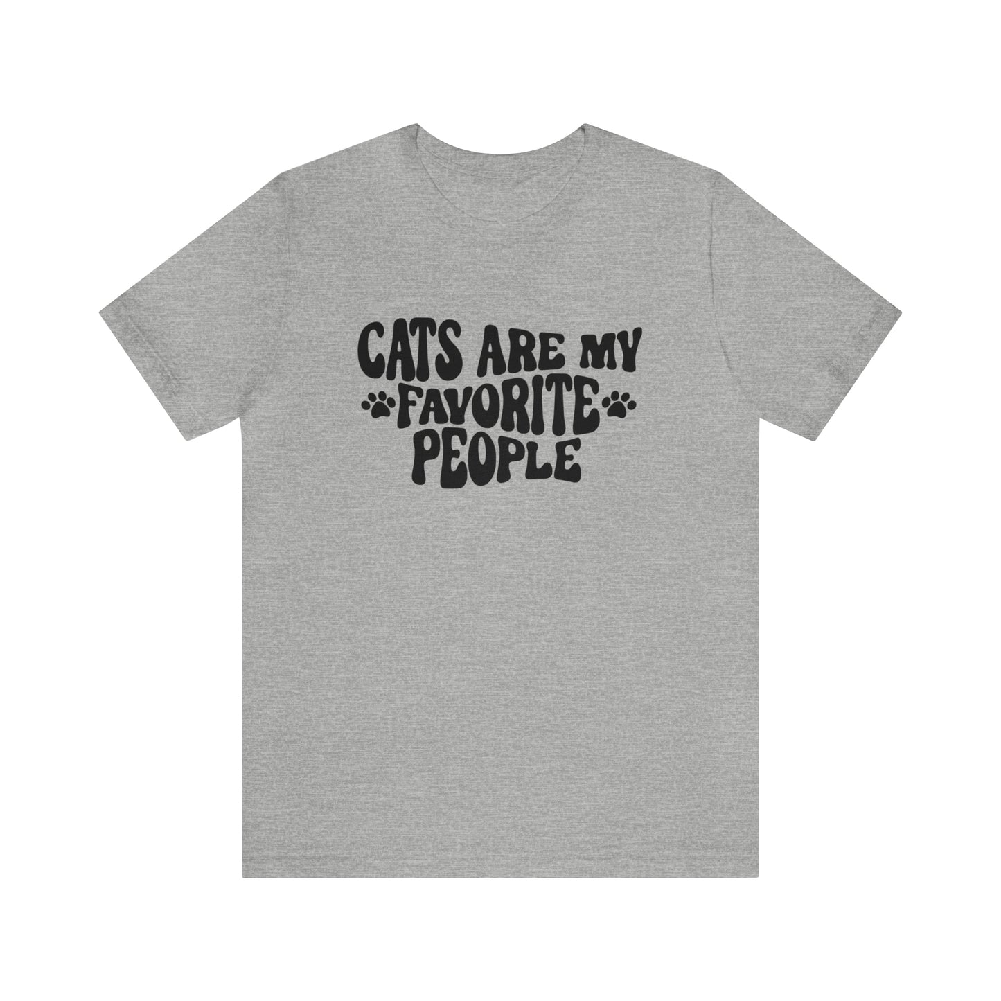 Cats Are My Favorite People Short Sleeve T-shirt