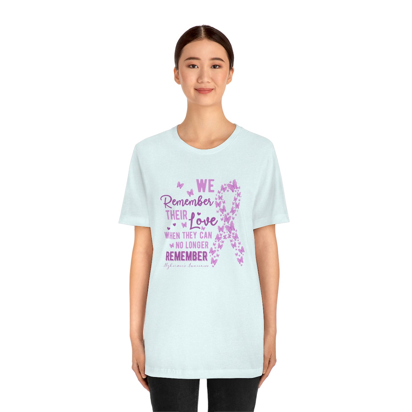 We Remember Their Love When They Can No Longer Remember Alzheimer's Print Unisex