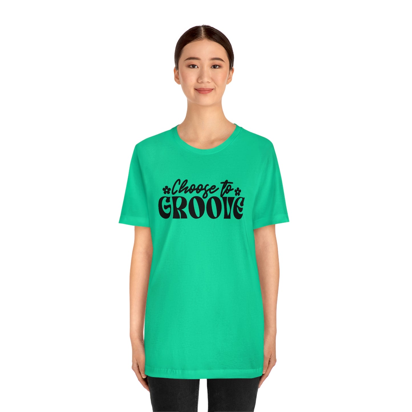 Choose to Groove Unisex Jersey Short Sleeve Tee