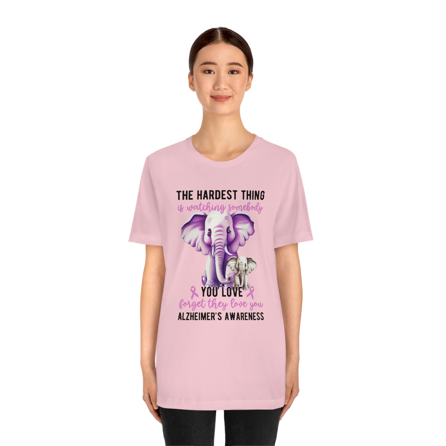 The Hardest Thing is Watching Someone You Love Forget They Love You Print Unisex Jersey Short Sleeve Tee