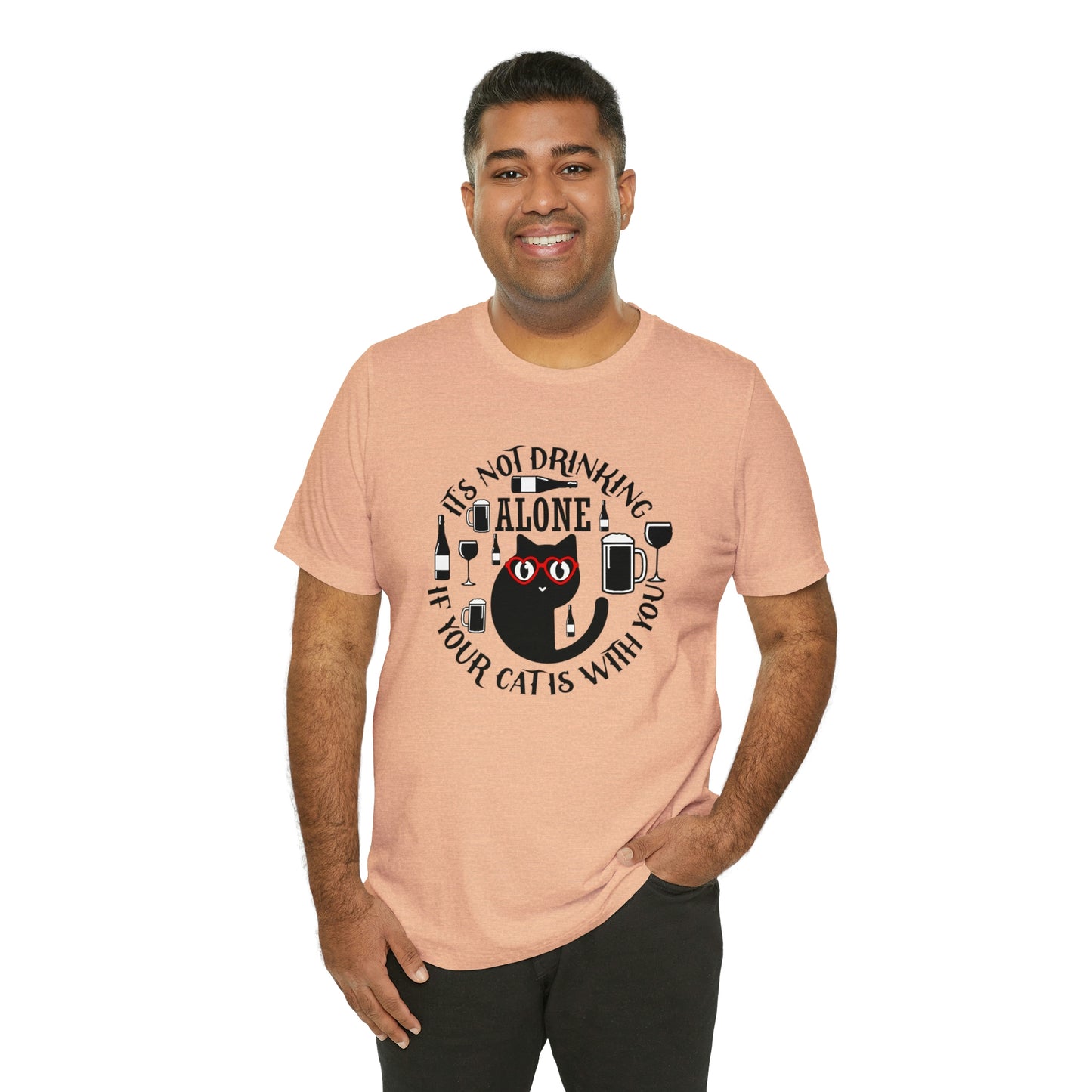 It Is Not Drinking Alone If Your Cat is With You Short Sleeve T-shirt