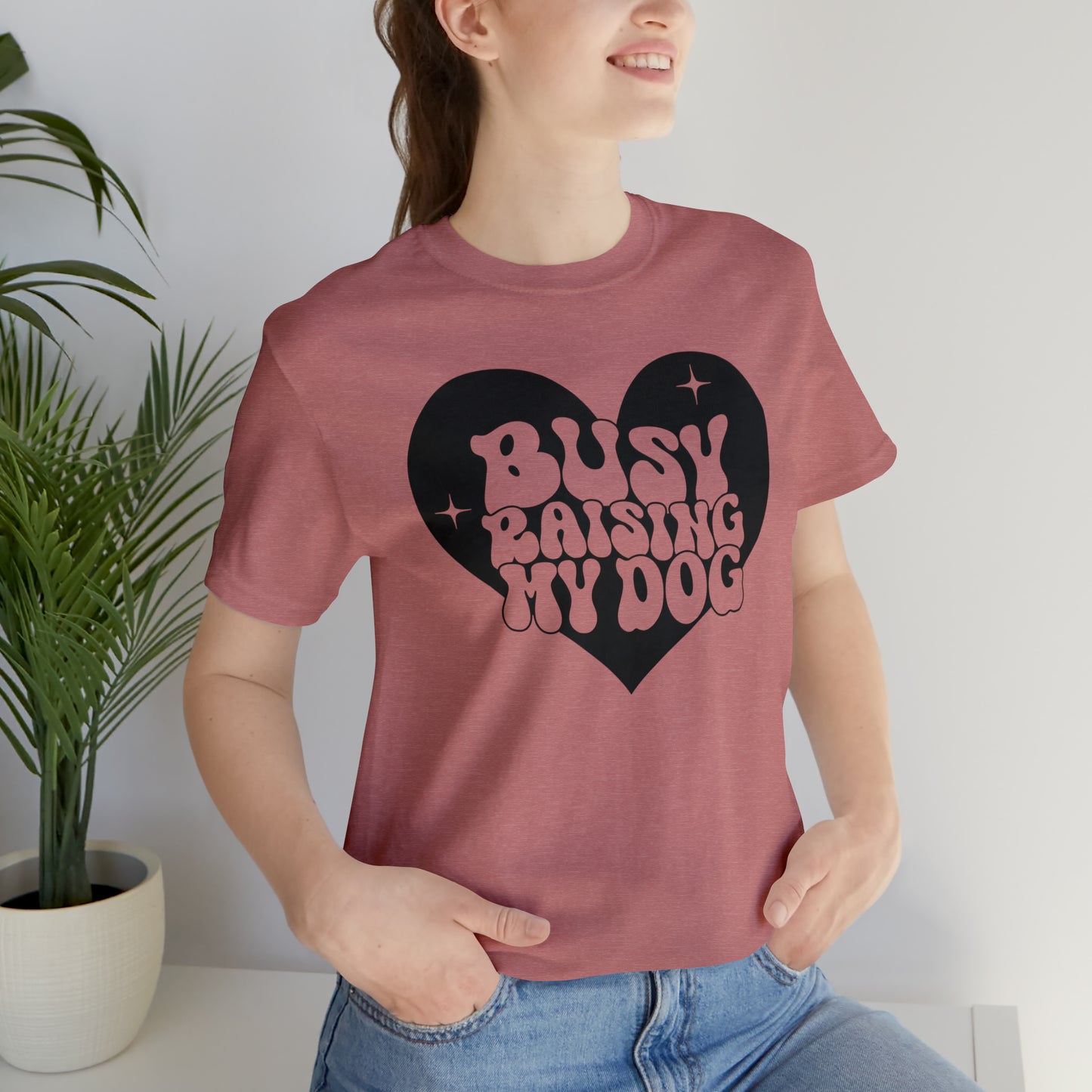 Busy Raising My Dog Short Sleeve T-shirt