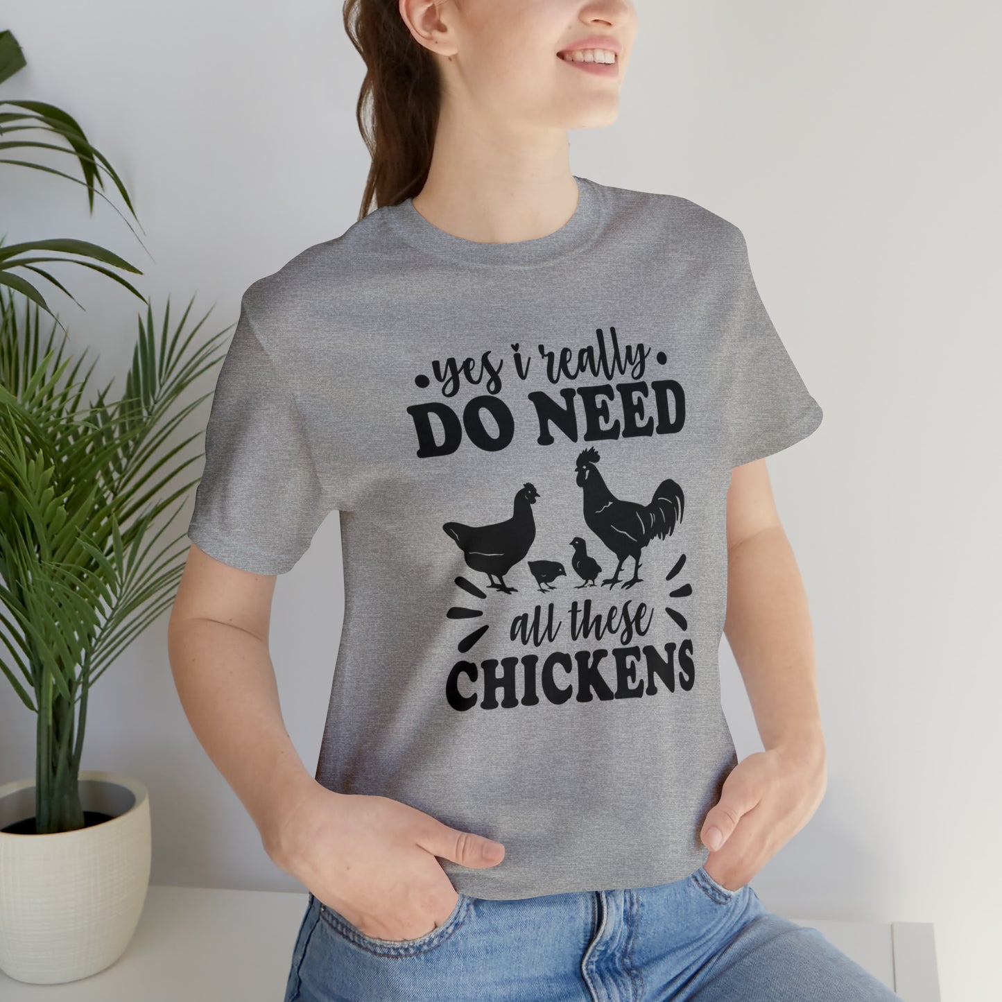 Yes I Really Do Need All These Chickens Short Sleeve T-shirt