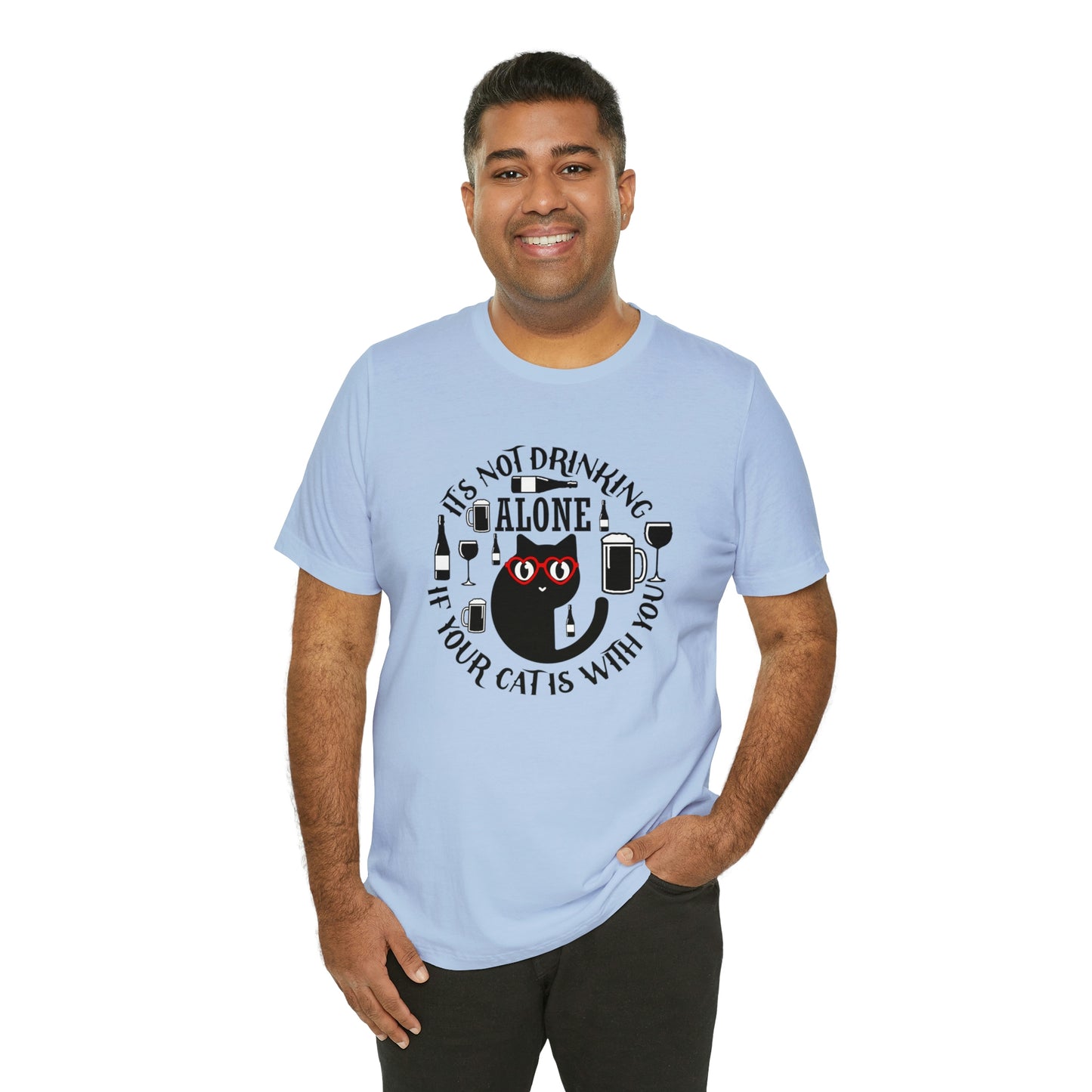 It Is Not Drinking Alone If Your Cat is With You Short Sleeve T-shirt