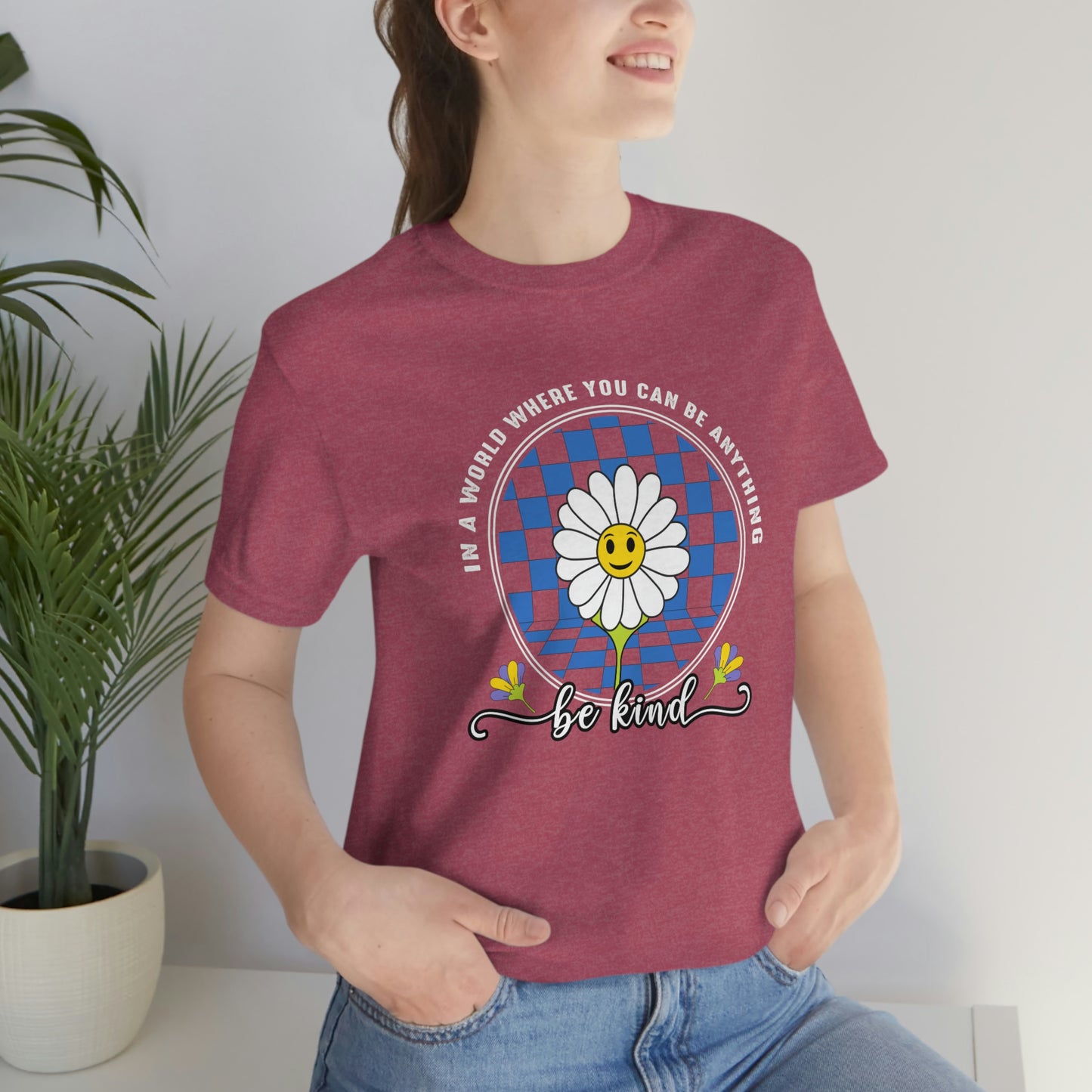 In a World Where You Can Be Everything Be Kind Unisex Jersey Short Sleeve Tee