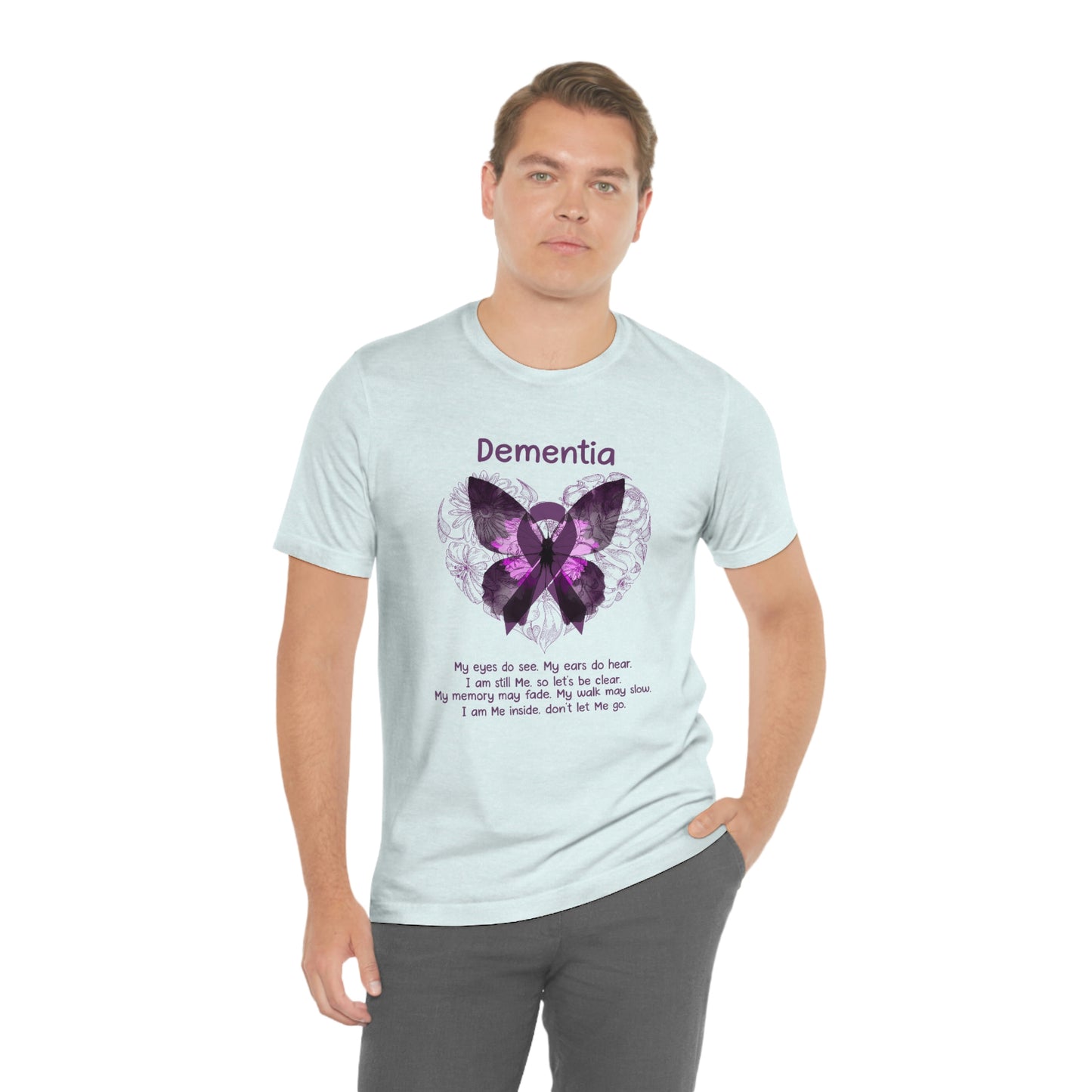 Dementia My Eyes Do See. My Ears Do Hear. I am Still Me. Print Unisex Jersey Short Sleeve Tee