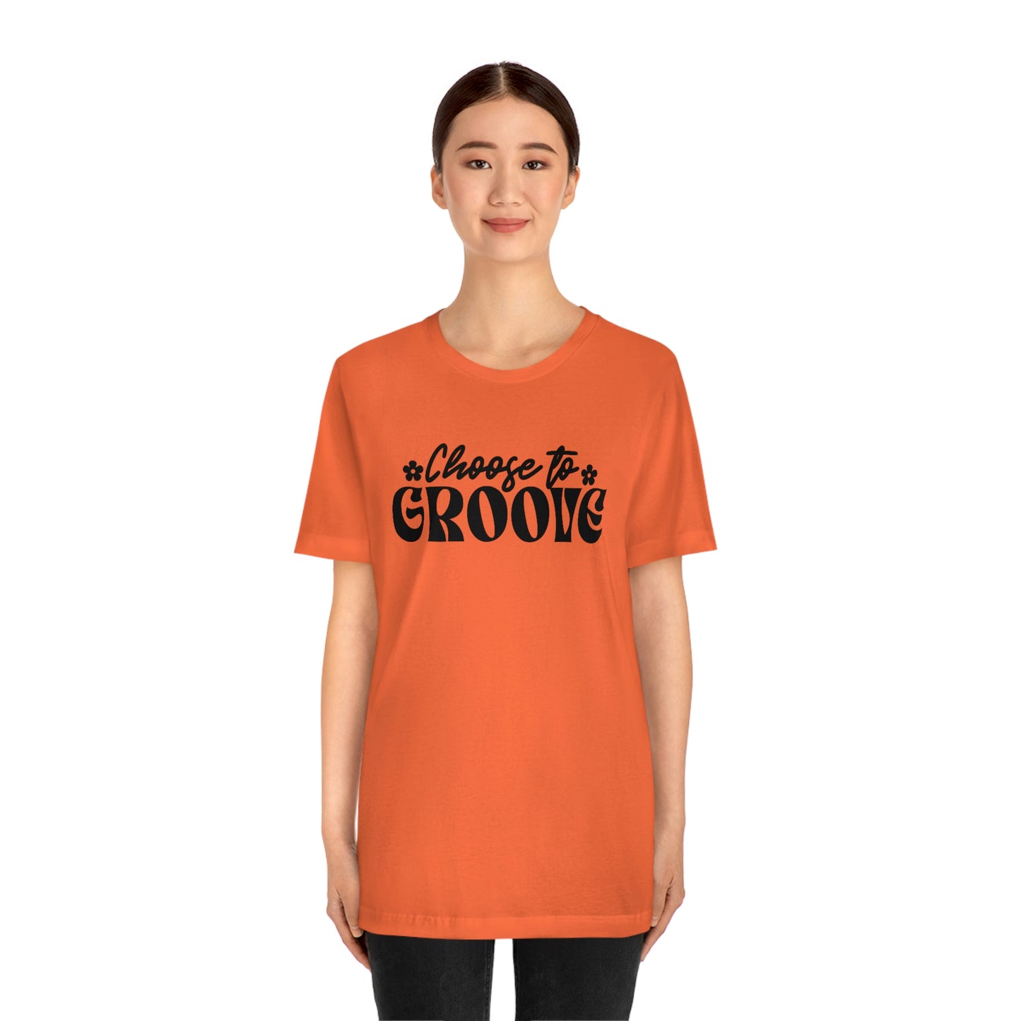 Choose to Groove Unisex Jersey Short Sleeve Tee