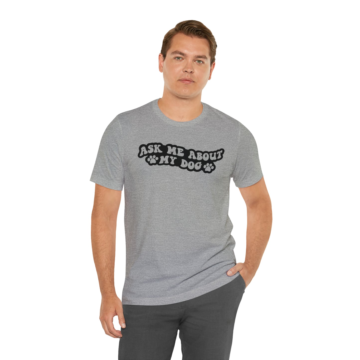 Ask Me About My Dog Short Sleeve T-shirt