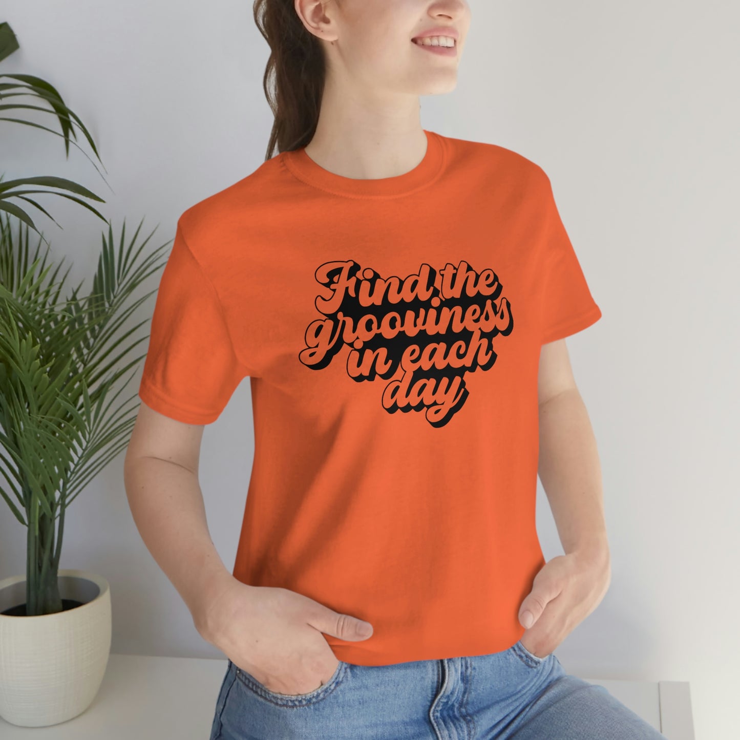 Find the Grooviness in Each Day Unisex Jersey Short Sleeve Tee