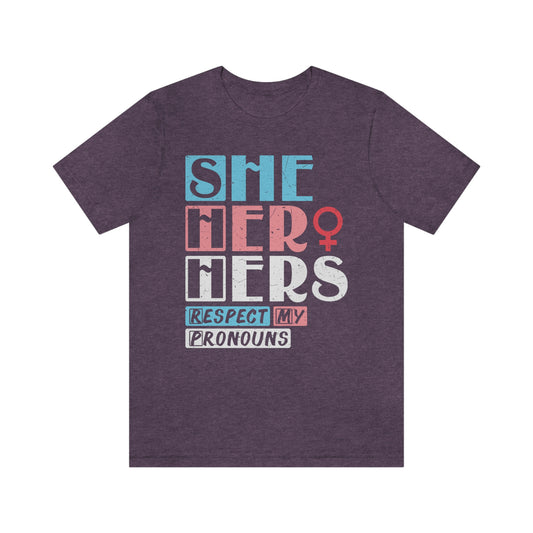 She Her Hers Respect My Pronouns LGBTQIA Unisex Jersey Short Sleeve Tee