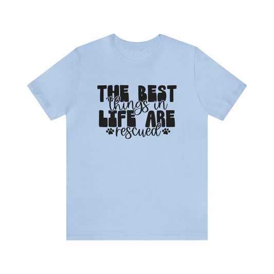 The Best Things in Life Are Rescued Cat Short Sleeve T-shirt