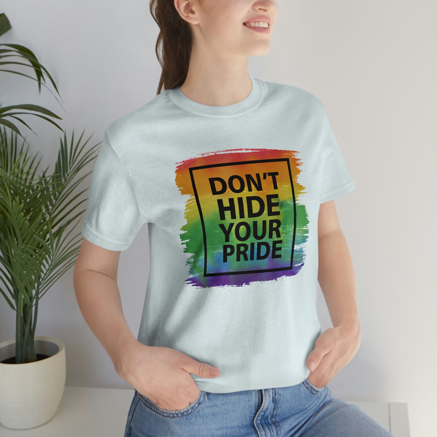 Don't Hide Your Pride LGBTQIA Print Unisex Jersey Short Sleeve Tee