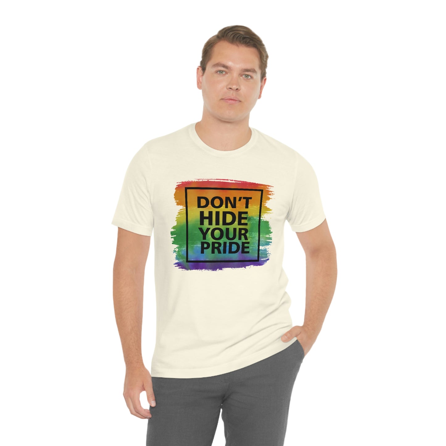 Don't Hide Your Pride LGBTQIA Print Unisex Jersey Short Sleeve Tee