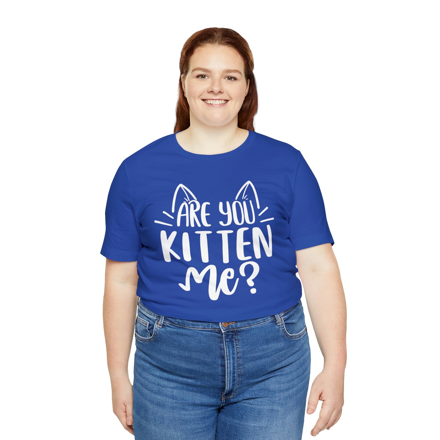 Are You Kitten Me? Short Sleeve T-shirt