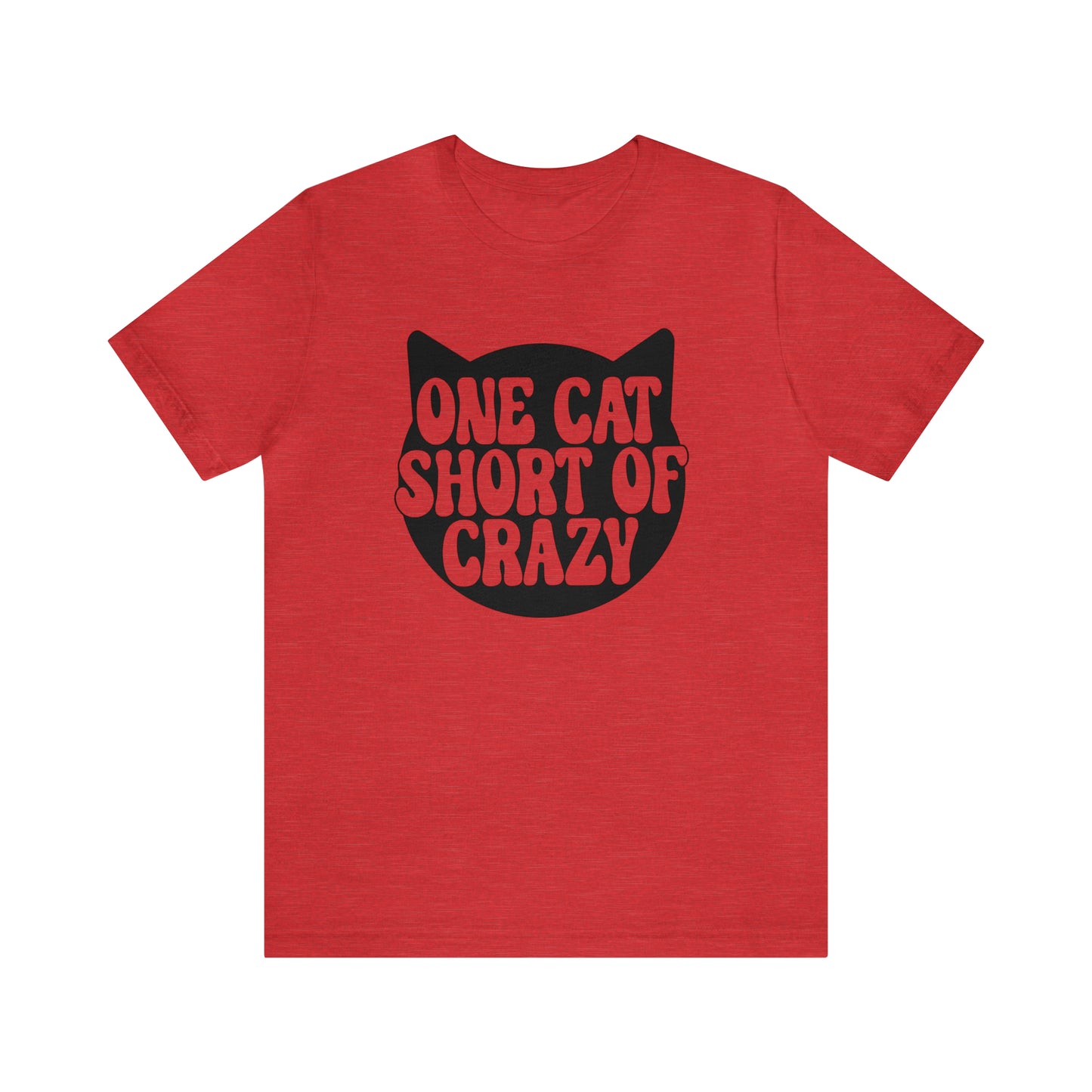 One Cat Short of Crazy Short Sleeve T-shirt