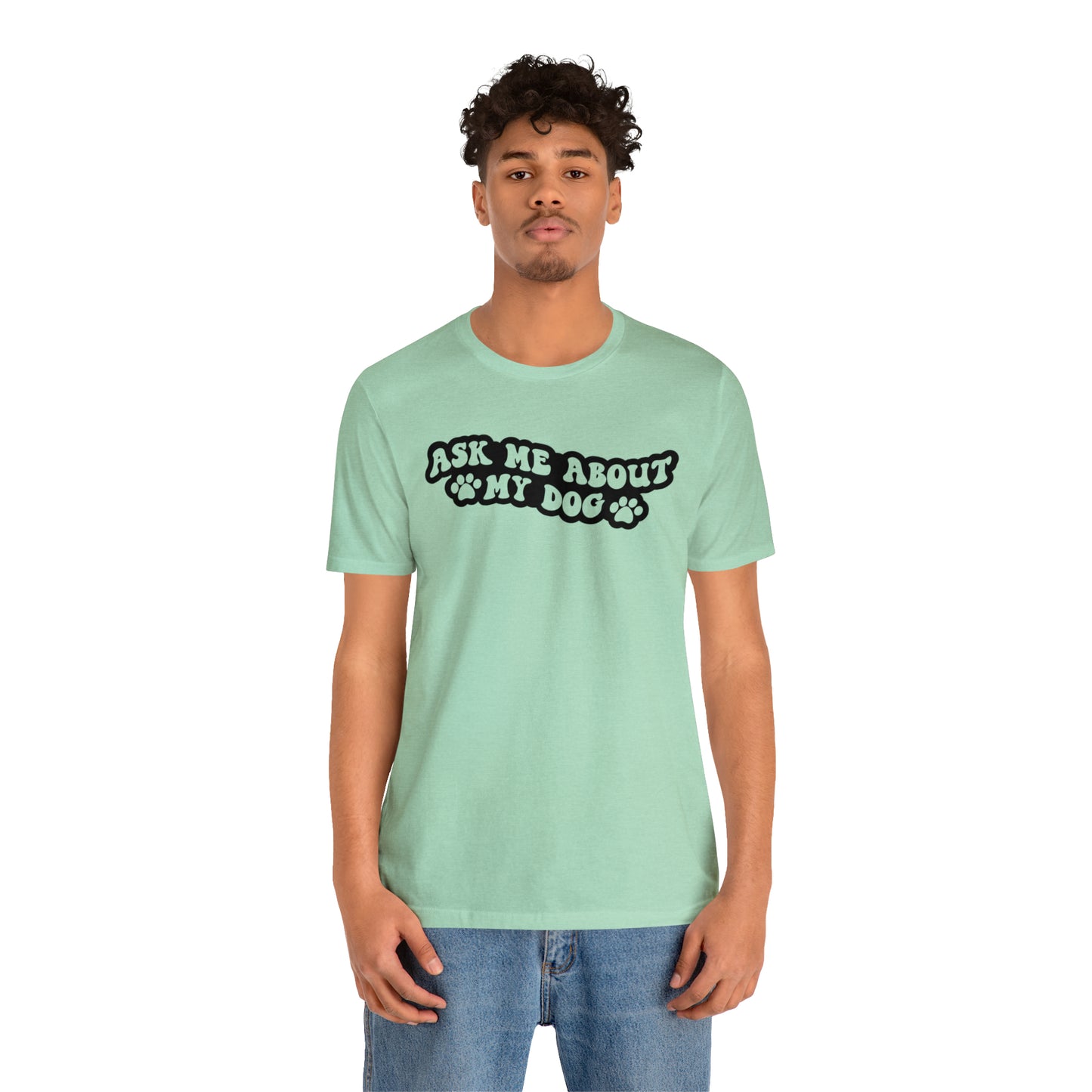 Ask Me About My Dog Short Sleeve T-shirt