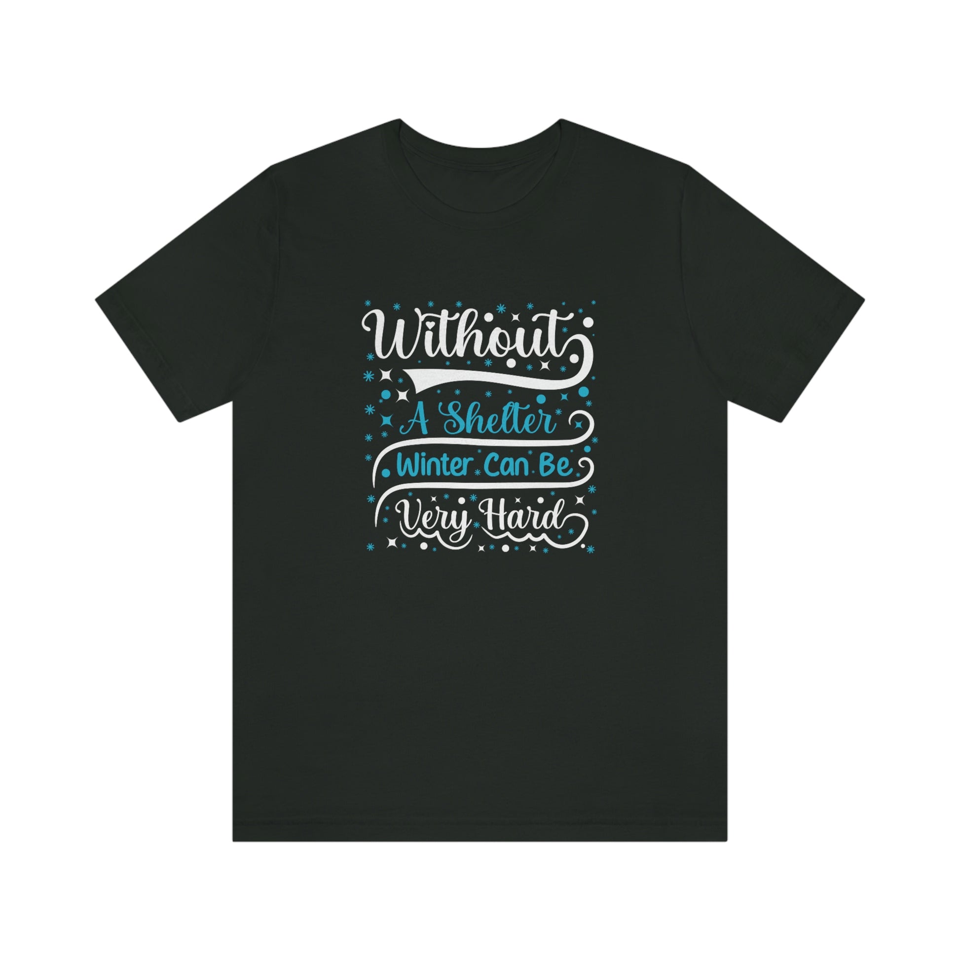 Without a Shelter Winter Can Be Very Hard Print Unisex Jersey Short Sleeve Tee