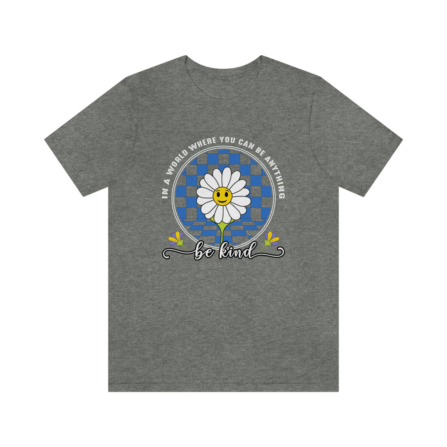 In a World Where You Can Be Everything Be Kind Unisex Jersey Short Sleeve Tee
