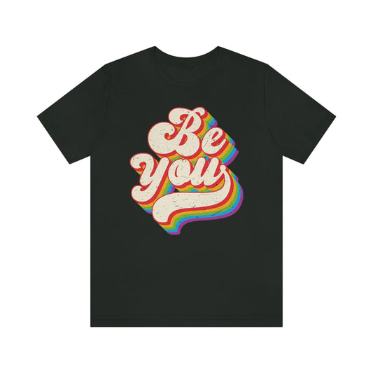 Be You  LGBTQIA Unisex Jersey Short Sleeve Tee