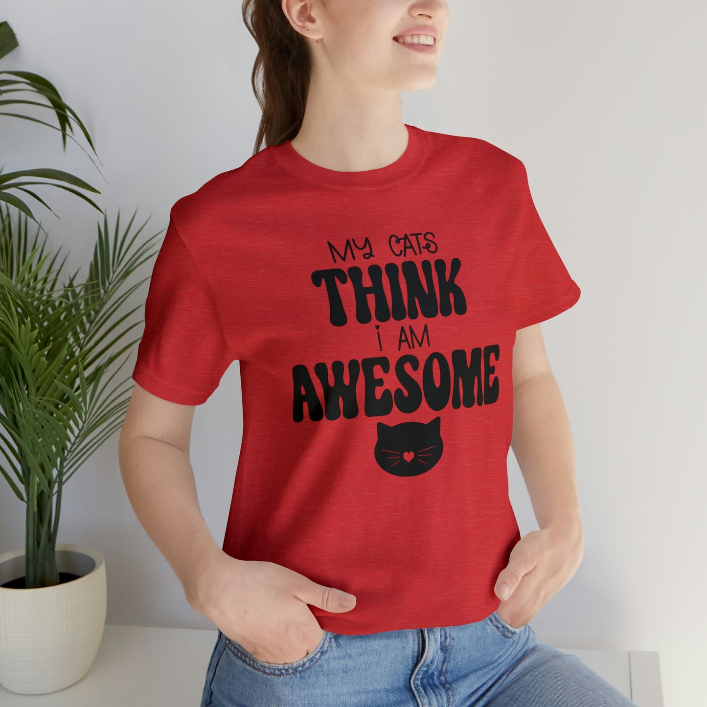 My Cats Think I Am Awesome Nice Short Sleeve T-shirt
