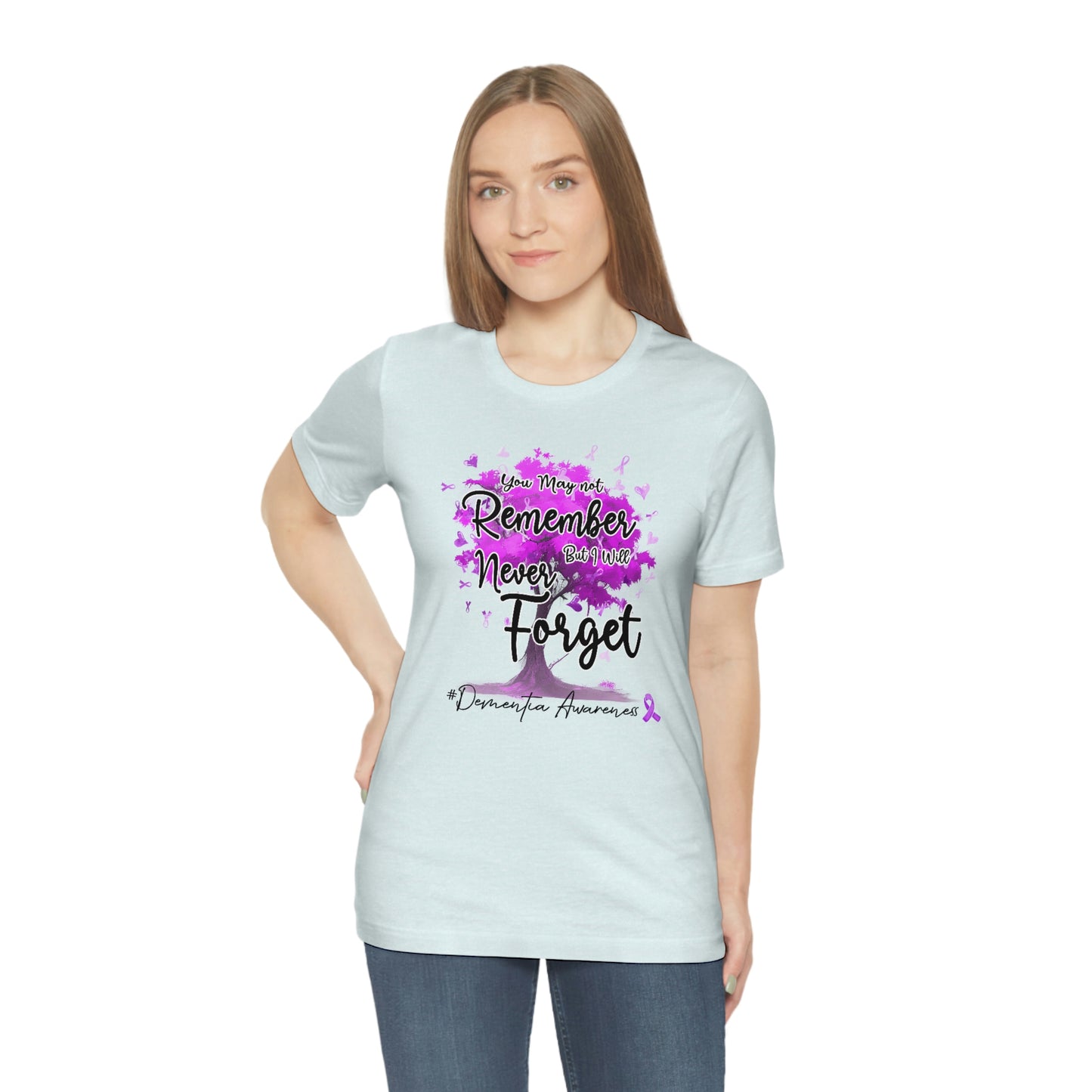 You May Not Remember But I Will Never Forget Dementia Awareness Print Unisex Jersey Short Sleeve Tee