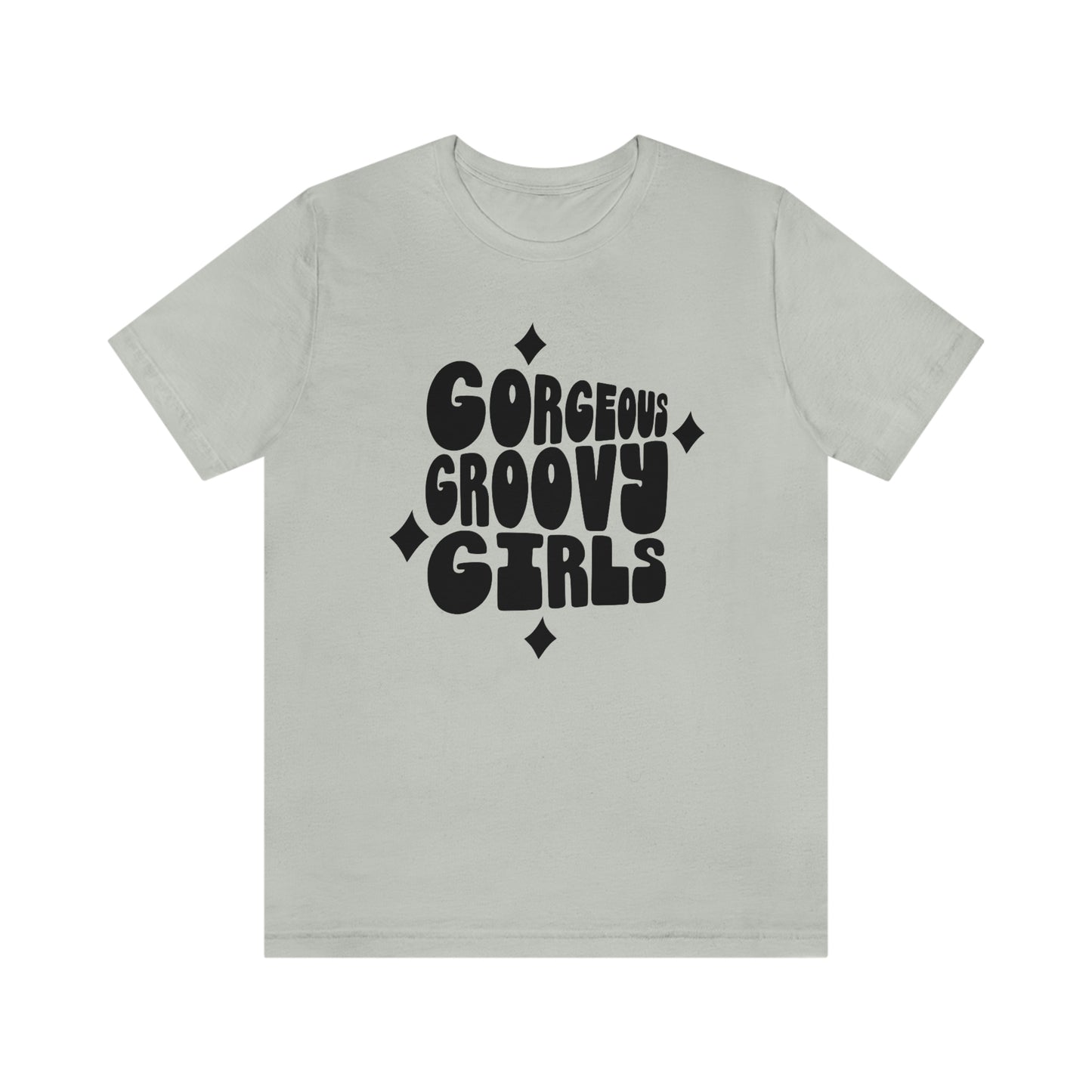 Gorgeous Groovy Girls Unisex Jersey Short Sleeve Tee