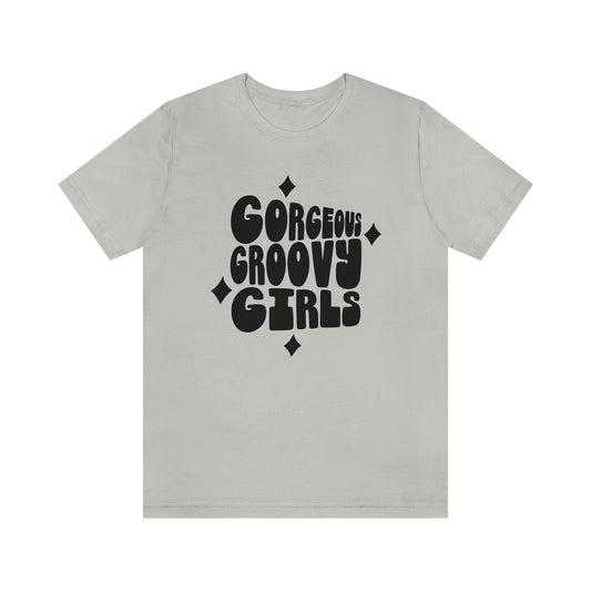Gorgeous Groovy Girls Unisex Jersey Short Sleeve Tee