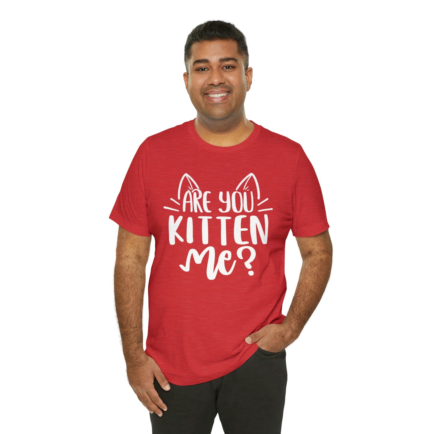 Are You Kitten Me? Short Sleeve T-shirt