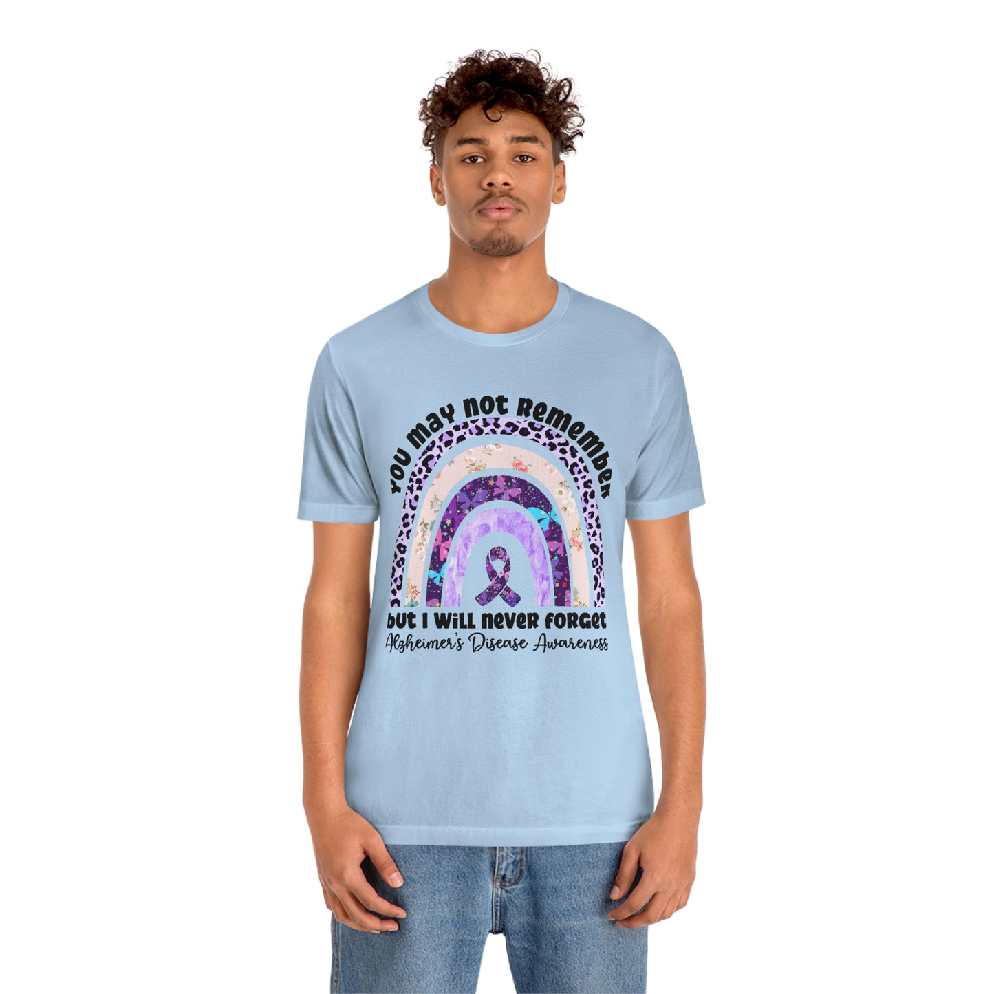 You May Not Remember But I Will Never Forget Alzheimer's Print Unisex Jersey Short Sleeve Tee