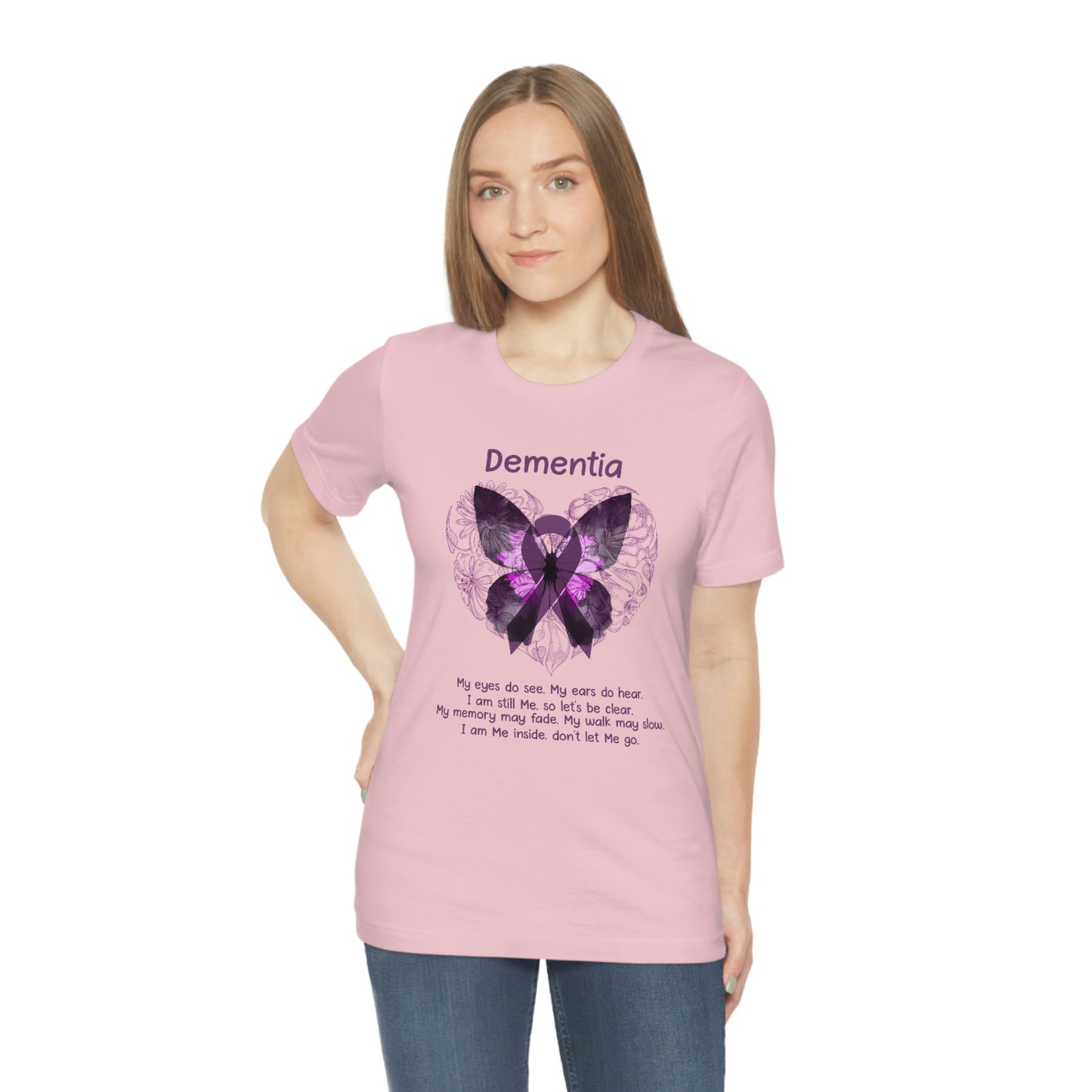 Dementia My Eyes Do See. My Ears Do Hear. I am Still Me. Print Unisex Jersey Short Sleeve Tee